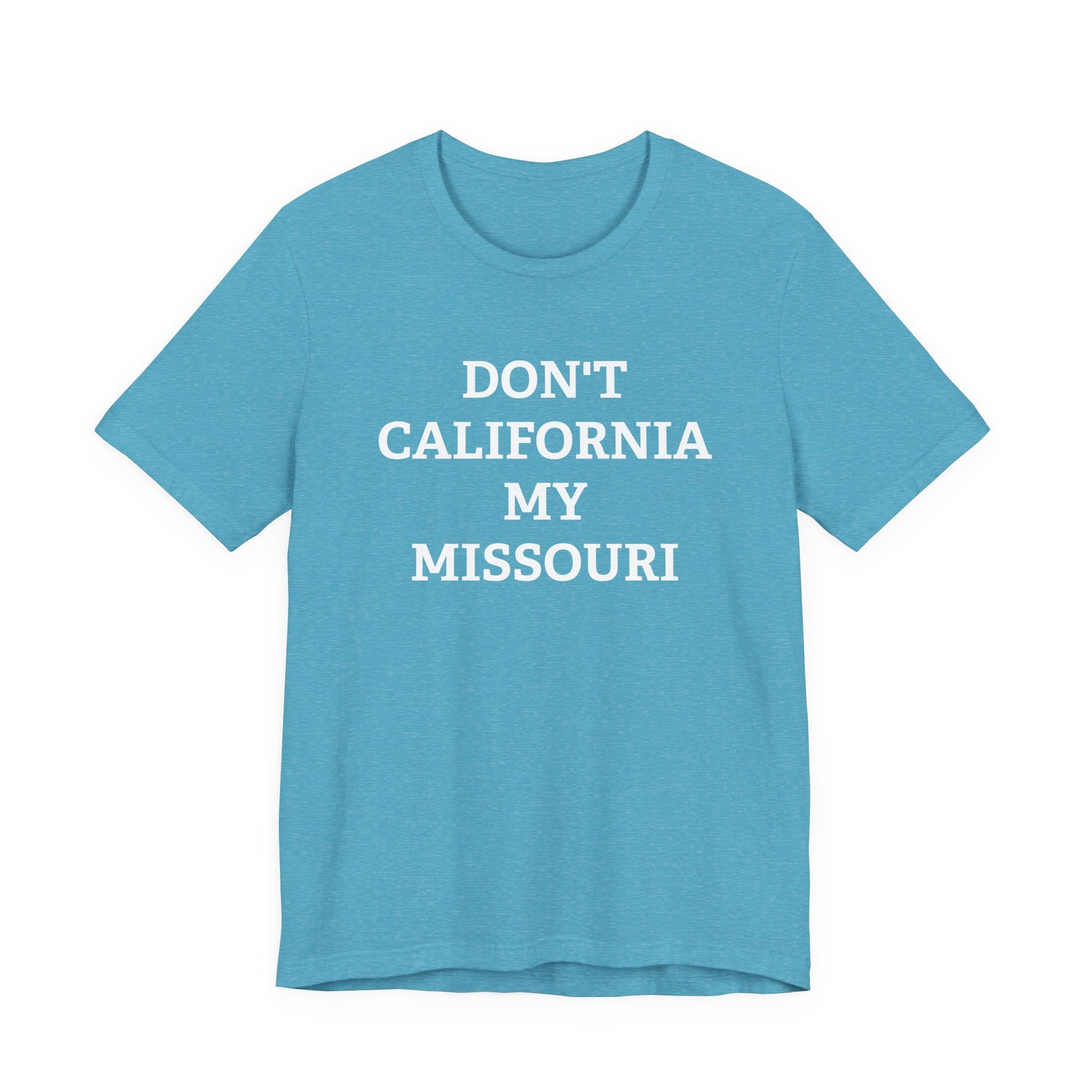 Don't California My Missouri T-Shirt