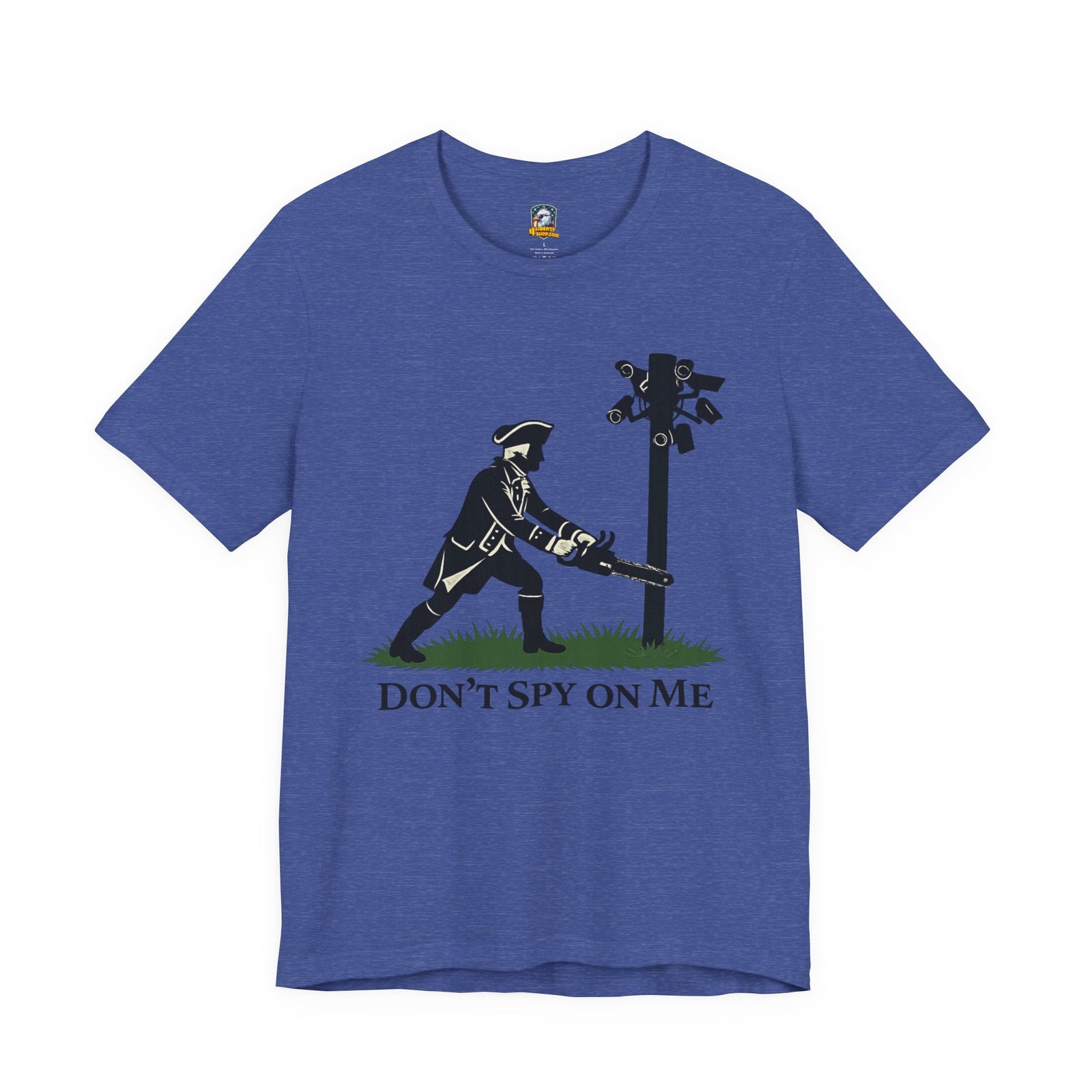 Don't Spy On Me T-Shirt — Patriot Liberty Freedom Tee - 4LibertyShop.com