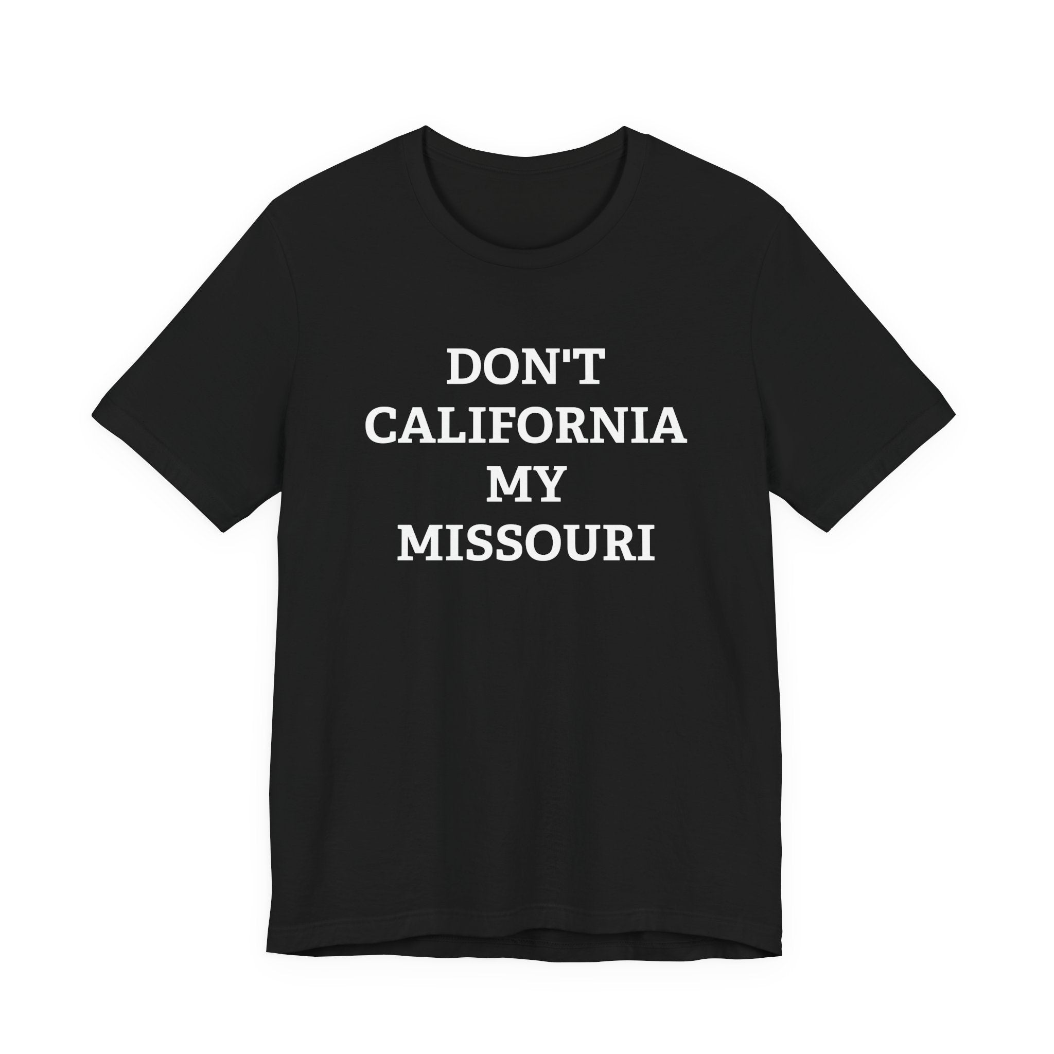 Don't California My Missouri T-Shirt