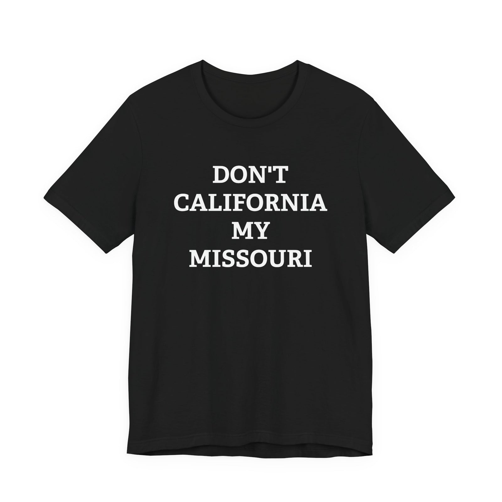 Don't California My Missouri T-Shirt