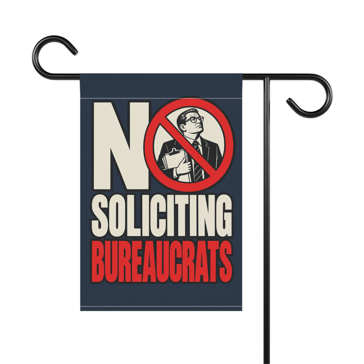 No Soliciting Bureaucrats Garden Flag - 4LibertyShop.com
