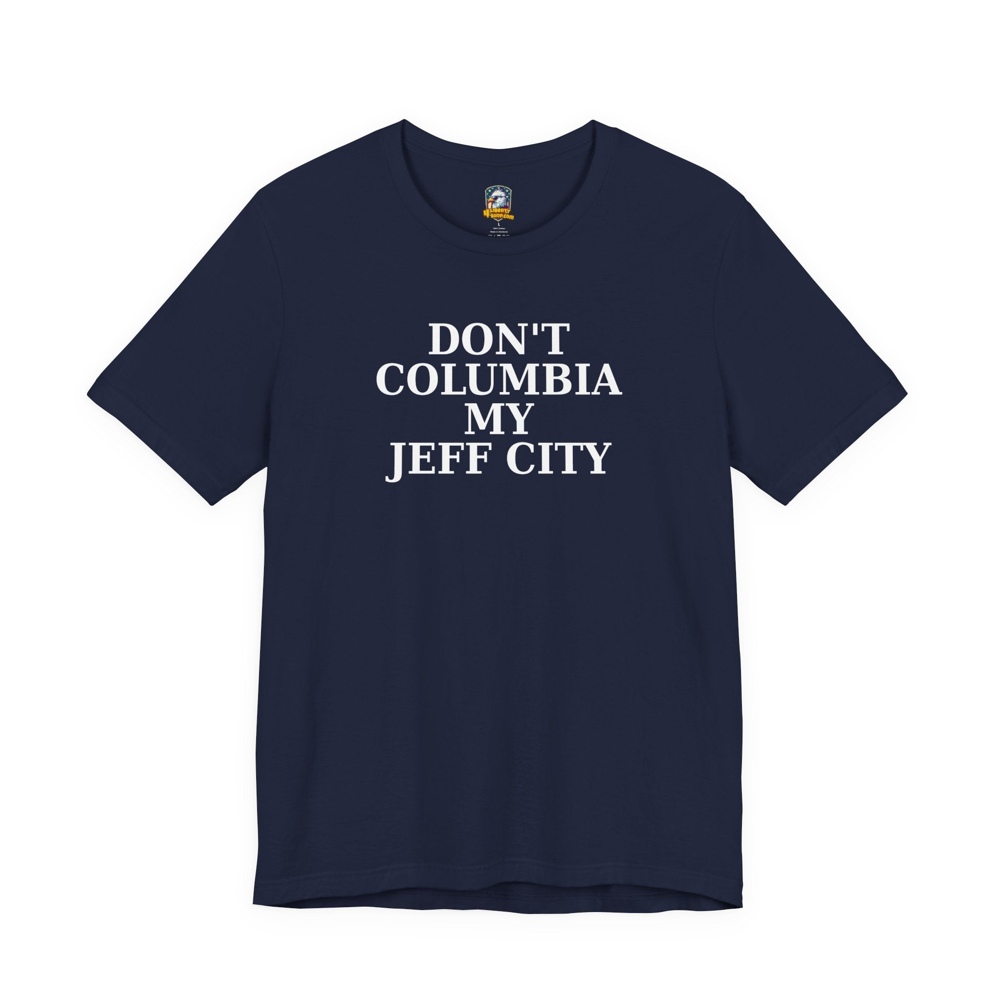 Wake Up Jeff City: Don't Columbia My Jeff City T-Shirt - 4LibertyShop.com