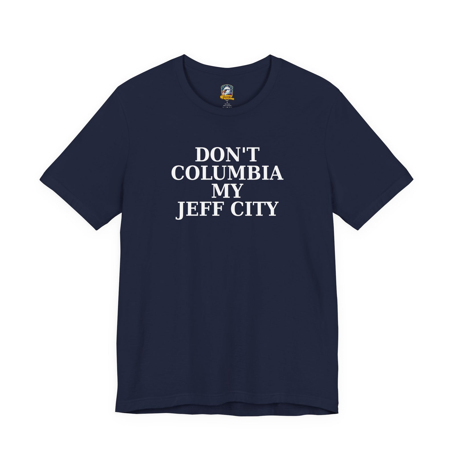 Wake Up Jeff City: Don't Columbia My Jeff City T-Shirt - 4LibertyShop.com
