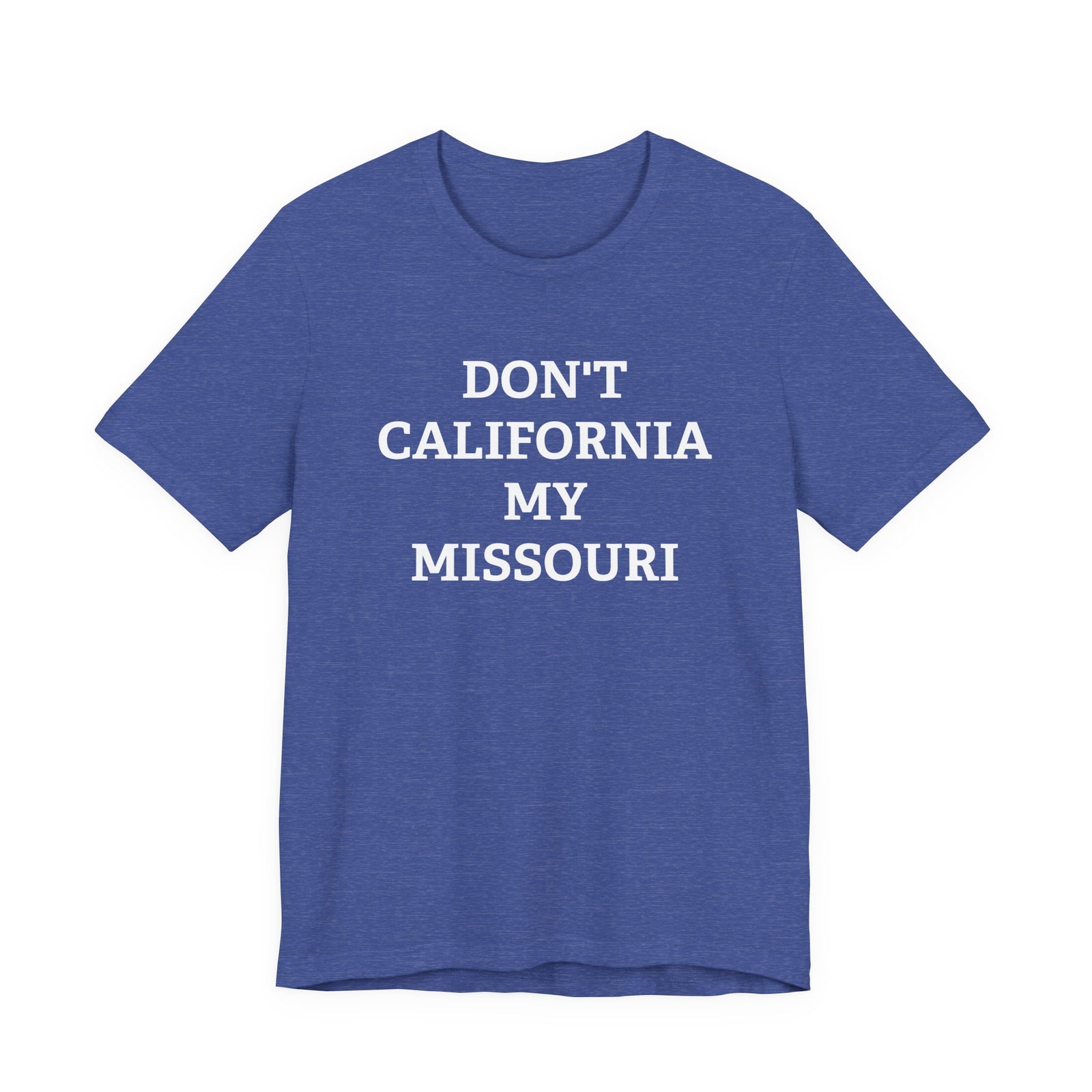 Don't California My Missouri T-Shirt