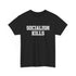 Socialism Kills Tee - Political Statement T-Shirt