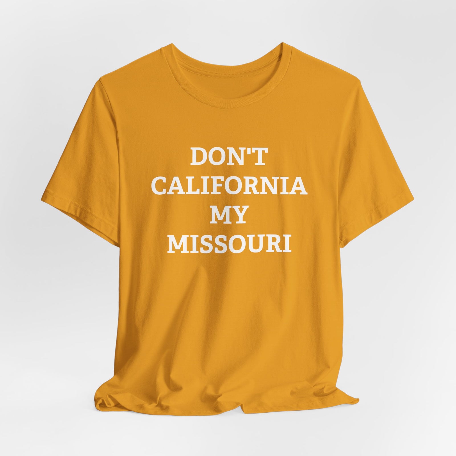 Don't California My Missouri T-Shirt