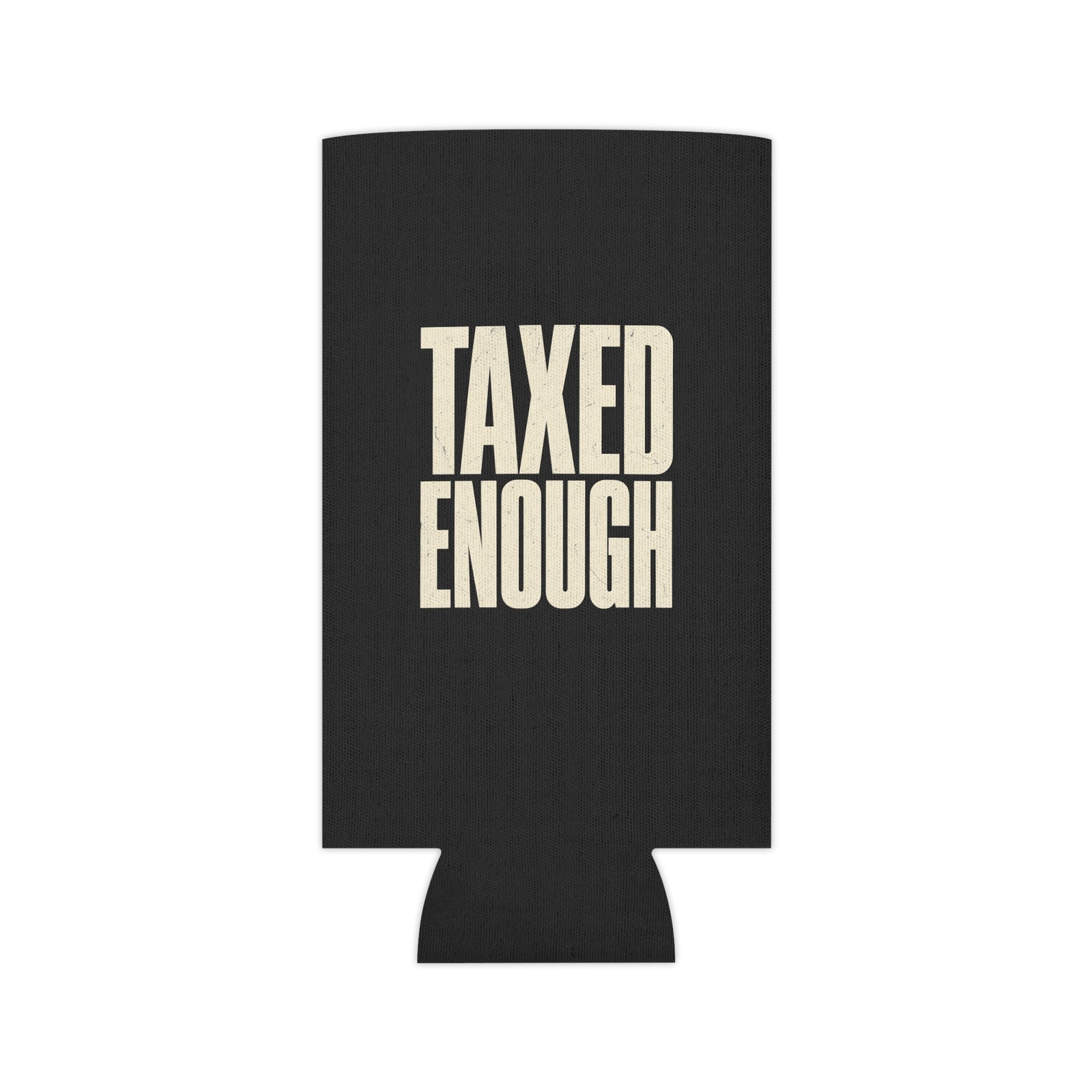 Taxed Enough Can Cooler - 4LibertyShop.com