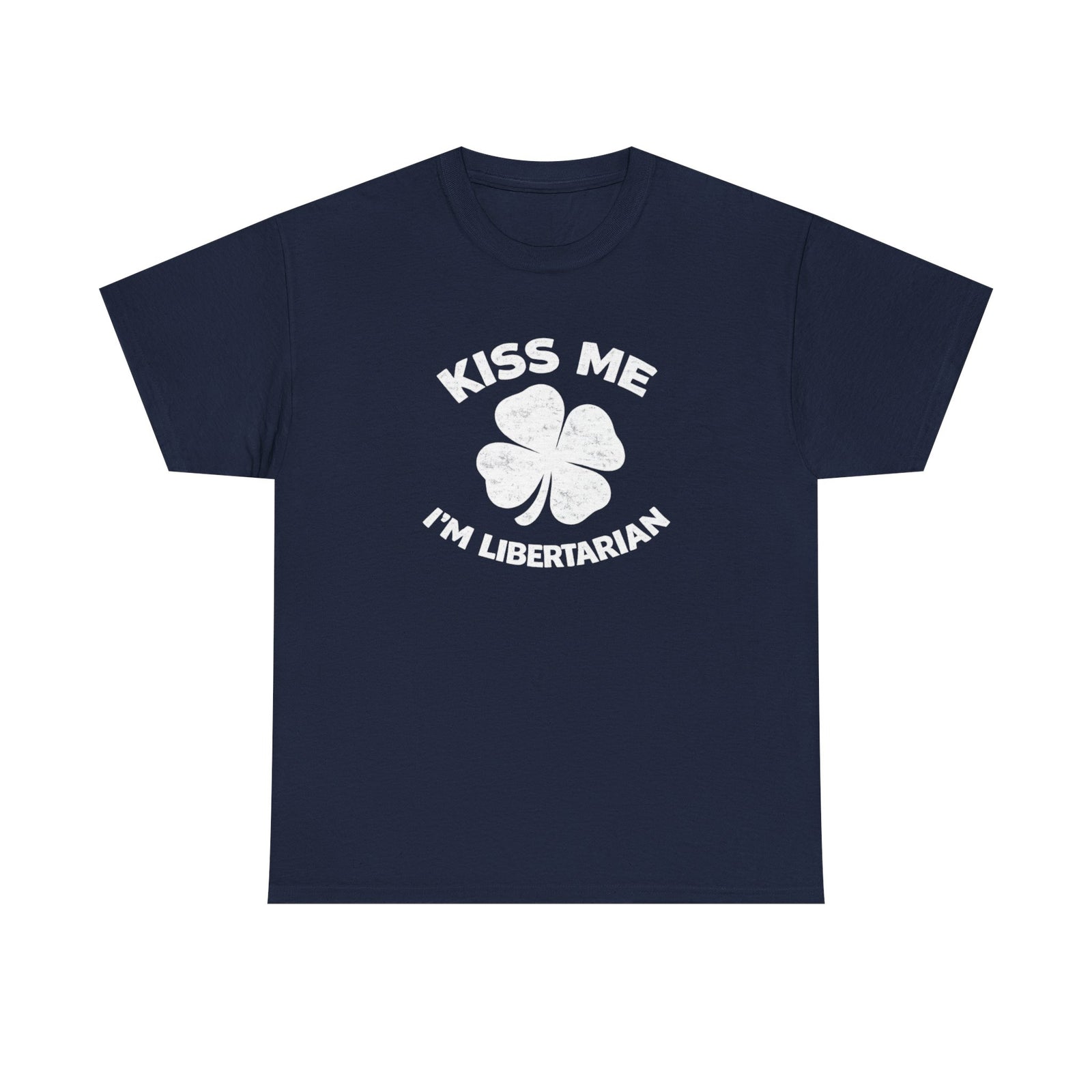 Kiss Me I’m Libertarian T‑Shirt — St. Patrick’s Day Shamrock Political Tee