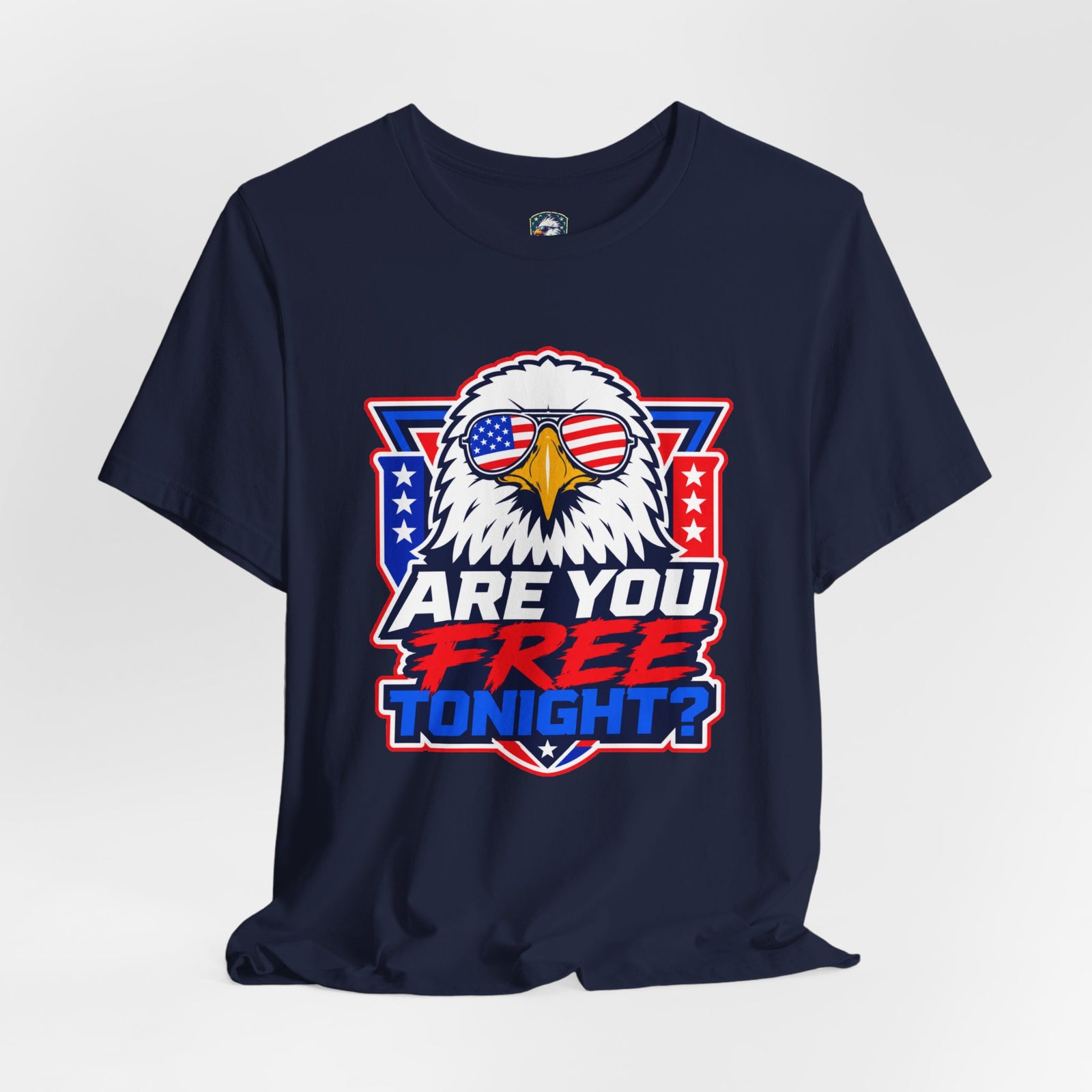 Are You Free Tonight? Eagle Patriotic T-Shirt