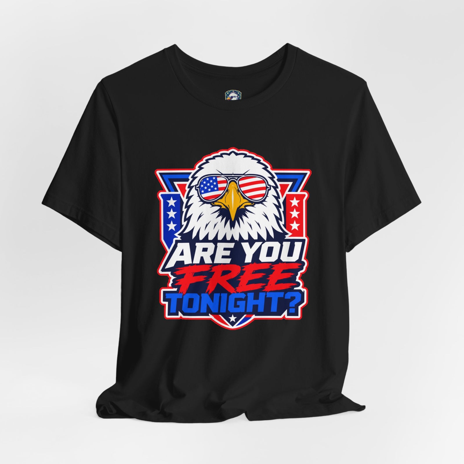 Are You Free Tonight? Eagle Patriotic T-Shirt