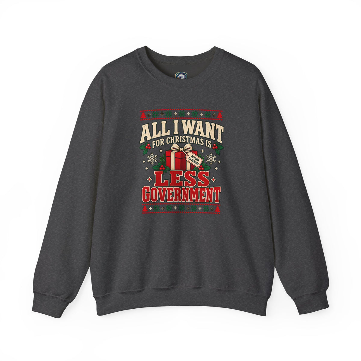 All I Want for Christmas Is Less Government Sweatshirt - 4LibertyShop.com