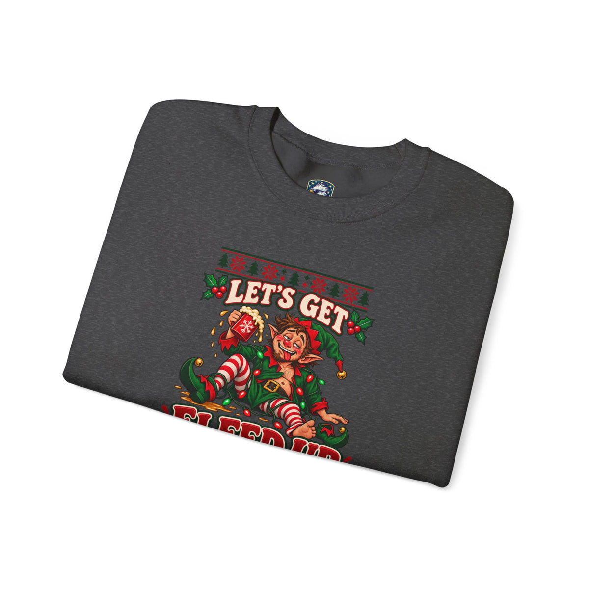 Let's Get Elfed Up Christmas Sweatshirt - 4LibertyShop.com