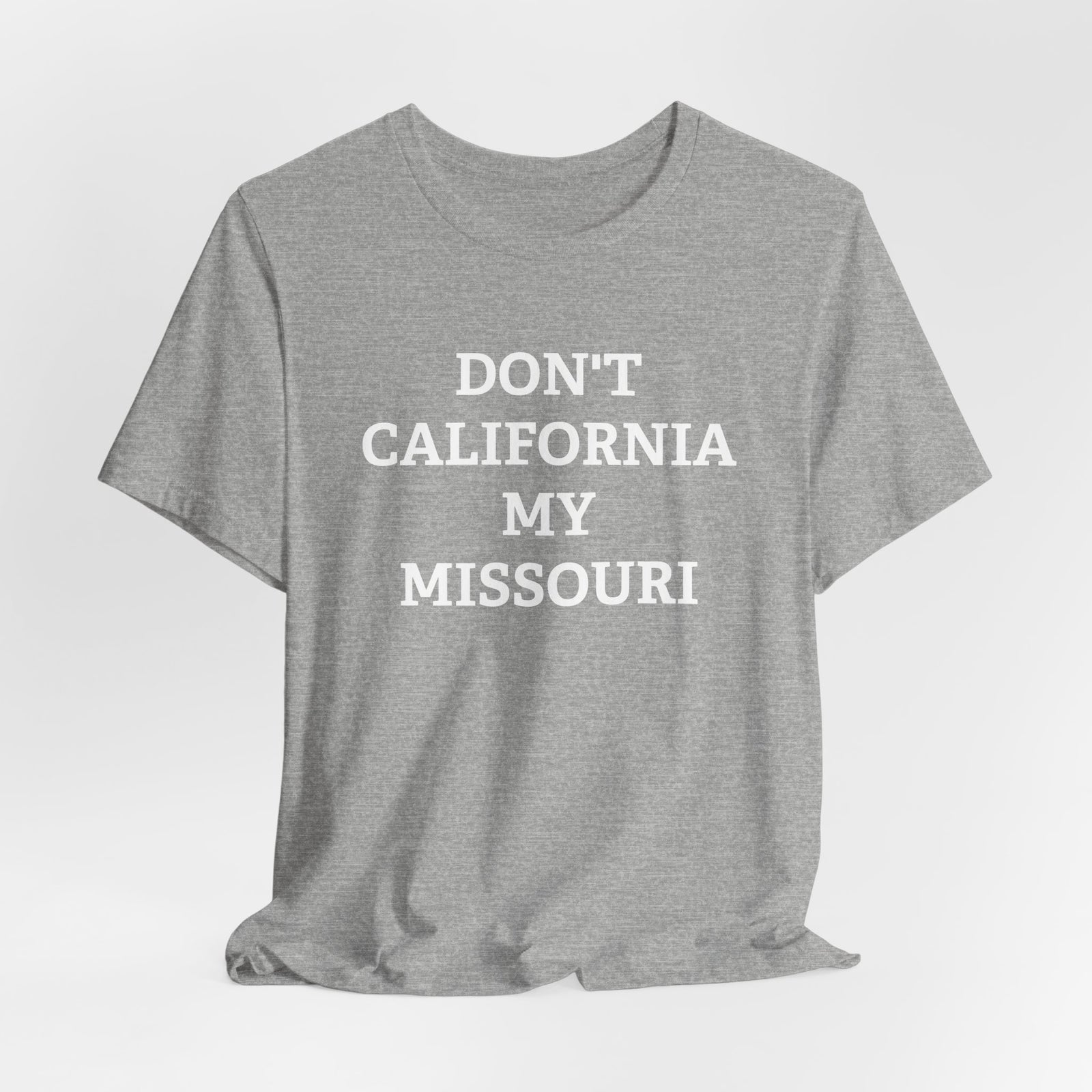 Don't California My Missouri T-Shirt