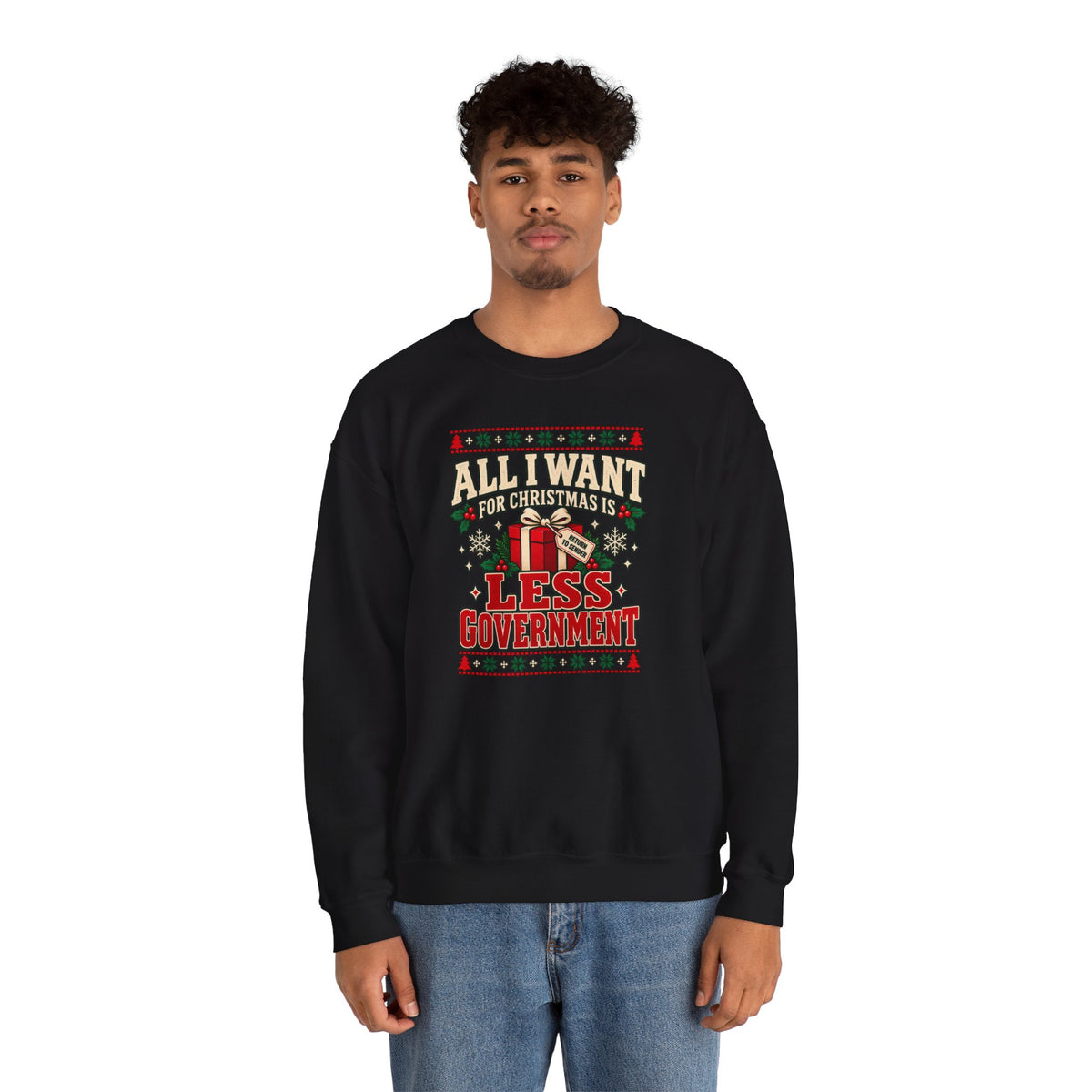 All I Want for Christmas Is Less Government Sweatshirt - 4LibertyShop.com