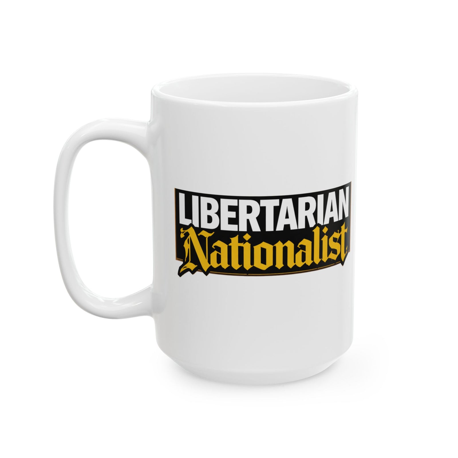 Libertarian Nationalist Ceramic Mug — Political Statement Coffee Cup (11oz/15oz)