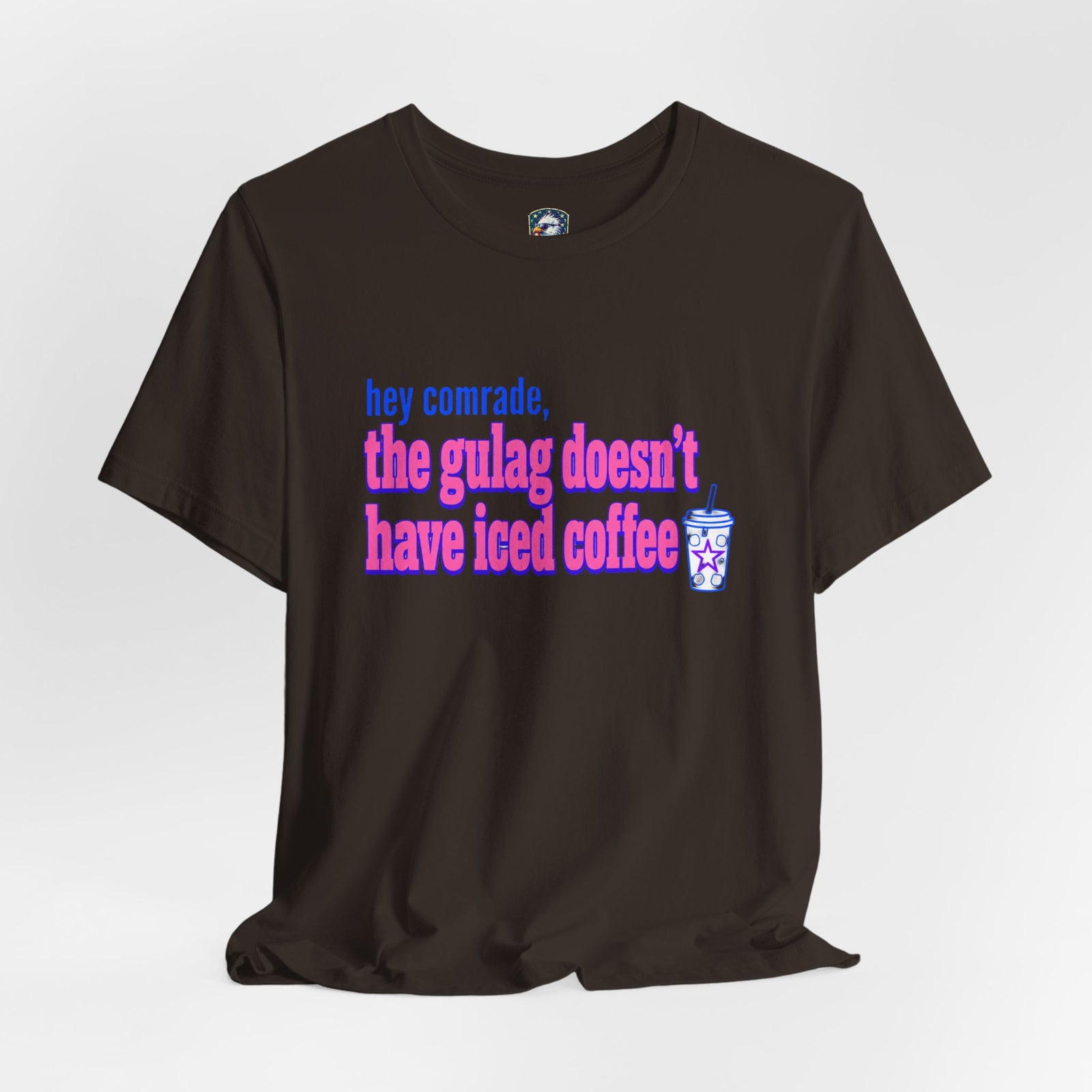 Hey Comrade, The Gulag Doesn't Have Iced Coffee T-Shirt — Funny Anti-Communist Graphic Tee