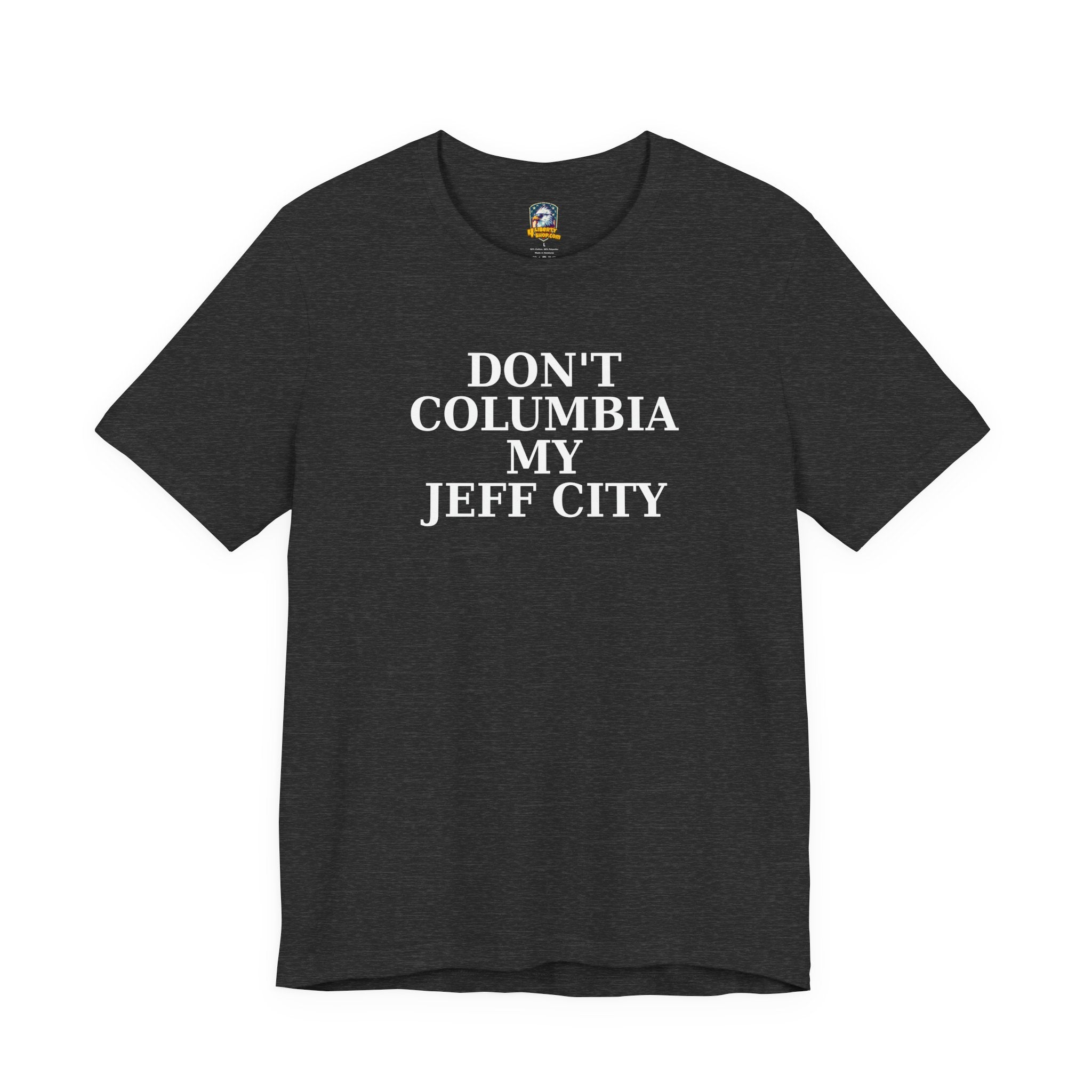 Wake Up Jeff City: Don't Columbia My Jeff City T-Shirt - 4LibertyShop.com