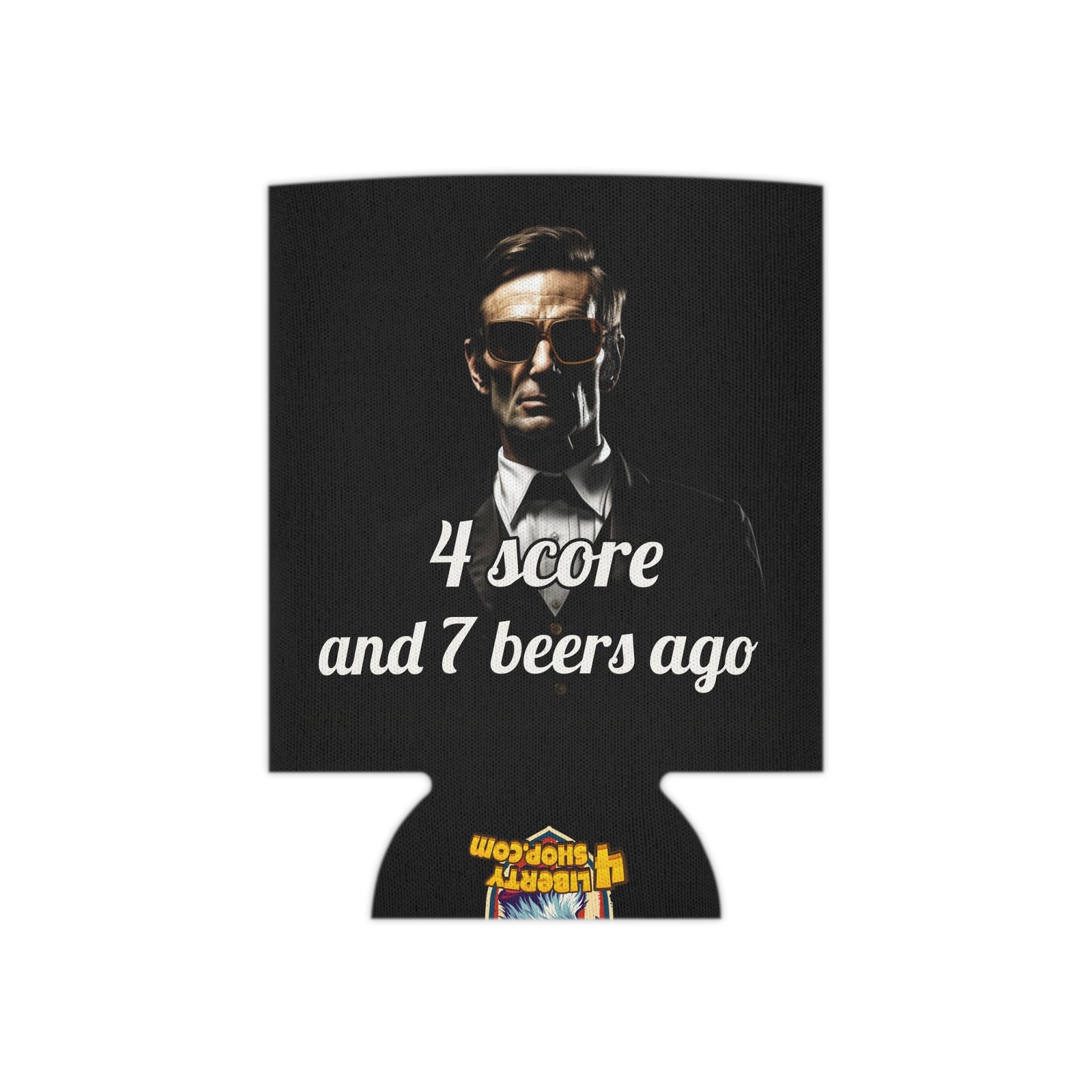 4 Score and 7 Beers Ago Abraham Lincoln Koozie - Patriotic Can Cooler