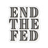 End the Fed Stickers