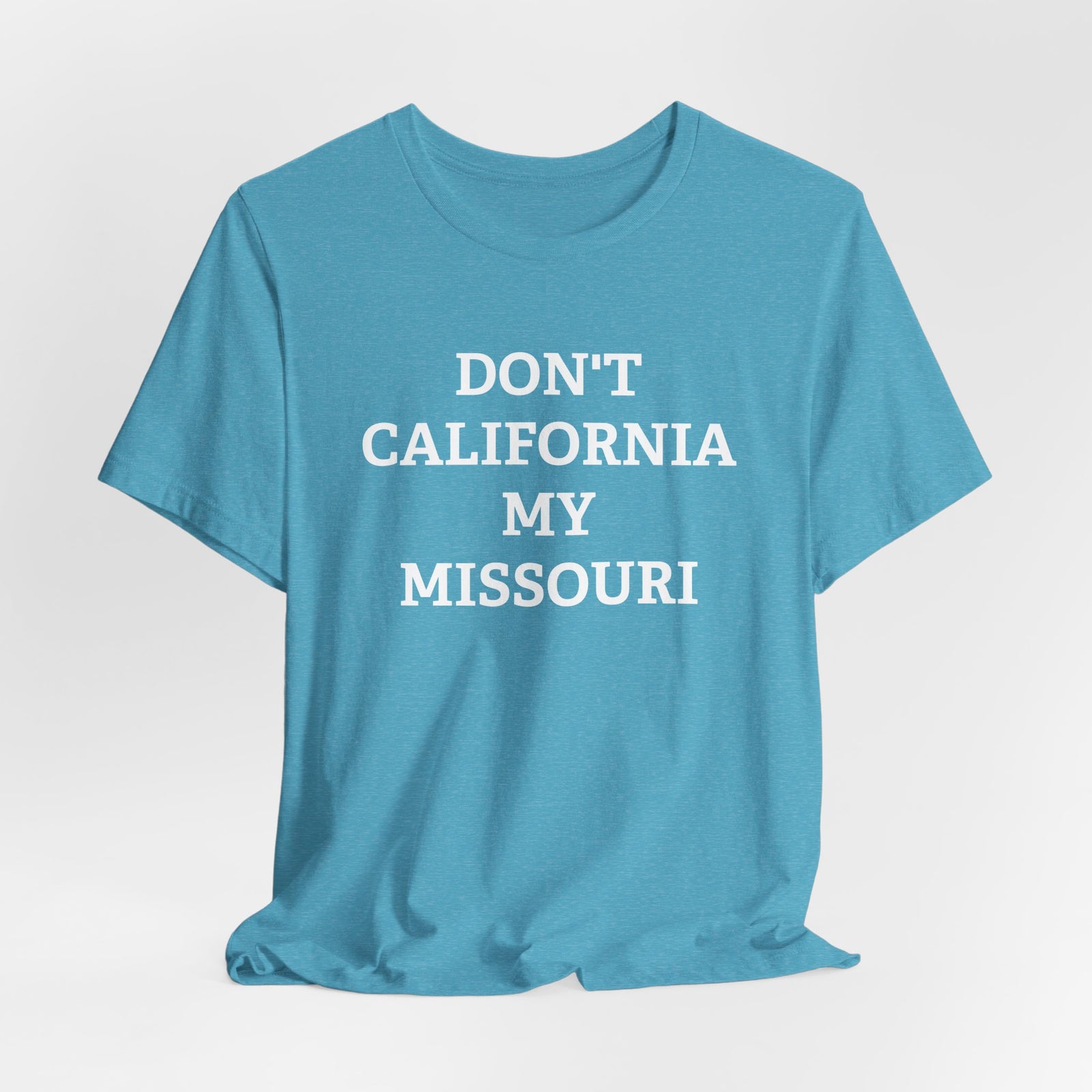 Don't California My Missouri T-Shirt