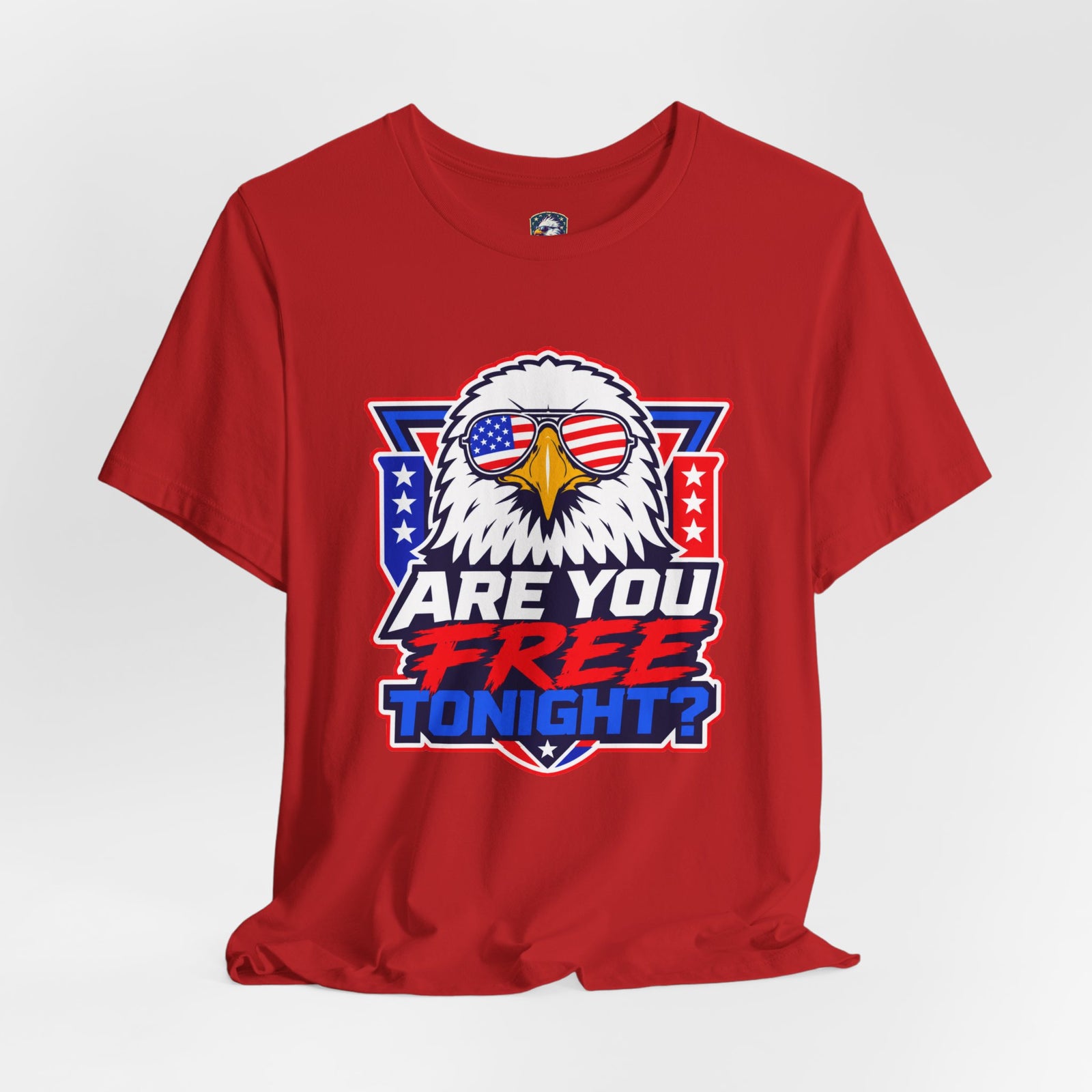 Are You Free Tonight? Eagle Patriotic T-Shirt