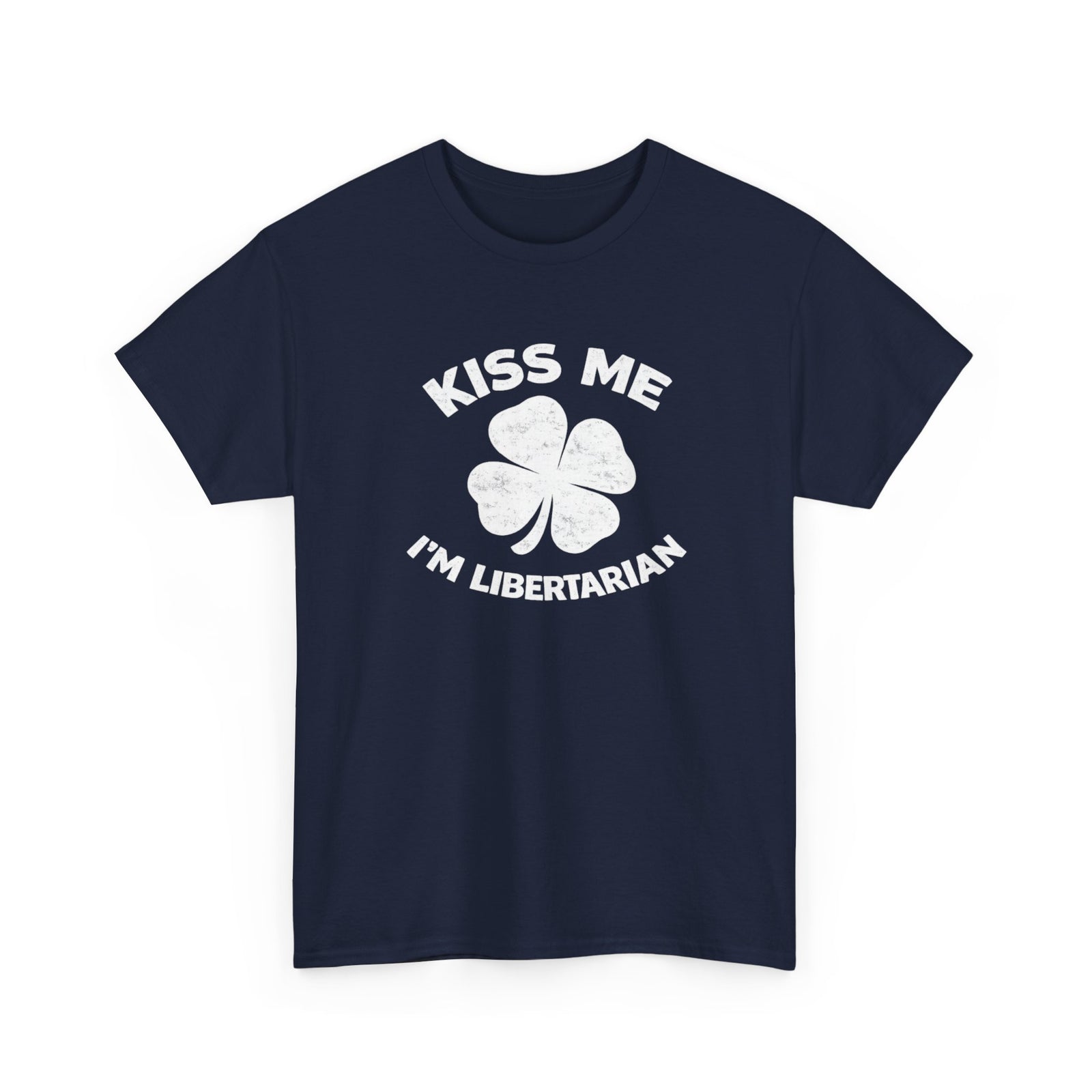 Kiss Me I’m Libertarian T‑Shirt — St. Patrick’s Day Shamrock Political Tee