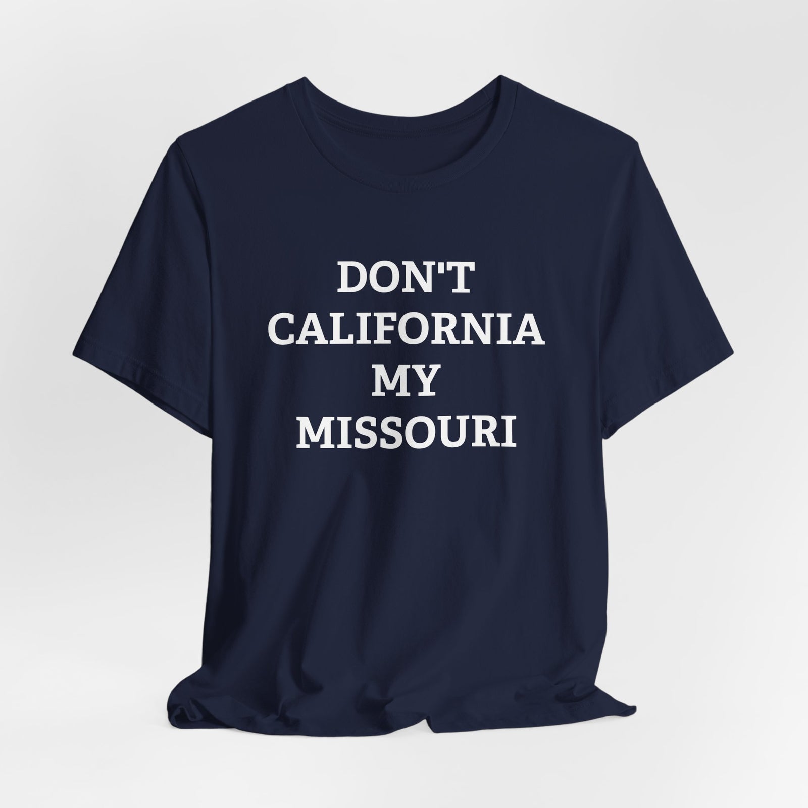 Don't California My Missouri T-Shirt