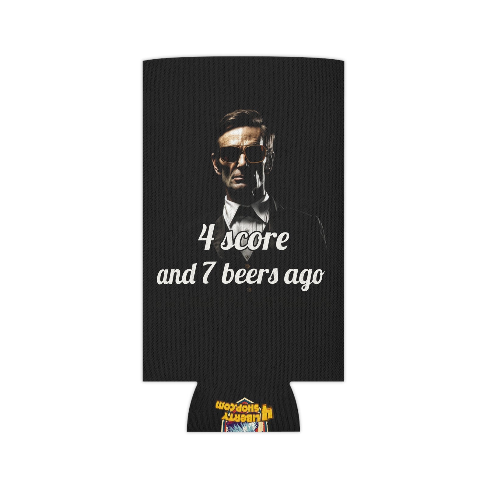 4 Score and 7 Beers Ago Abraham Lincoln Koozie - Patriotic Can Cooler