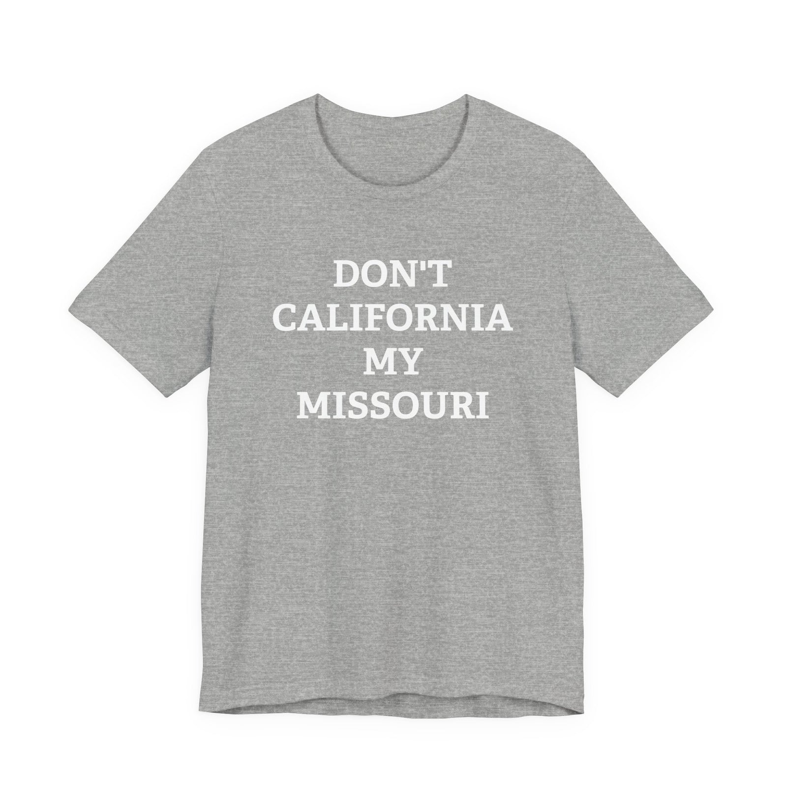 Don't California My Missouri T-Shirt