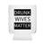 Walton & Johnson: Drunk Wives Matter Koozie