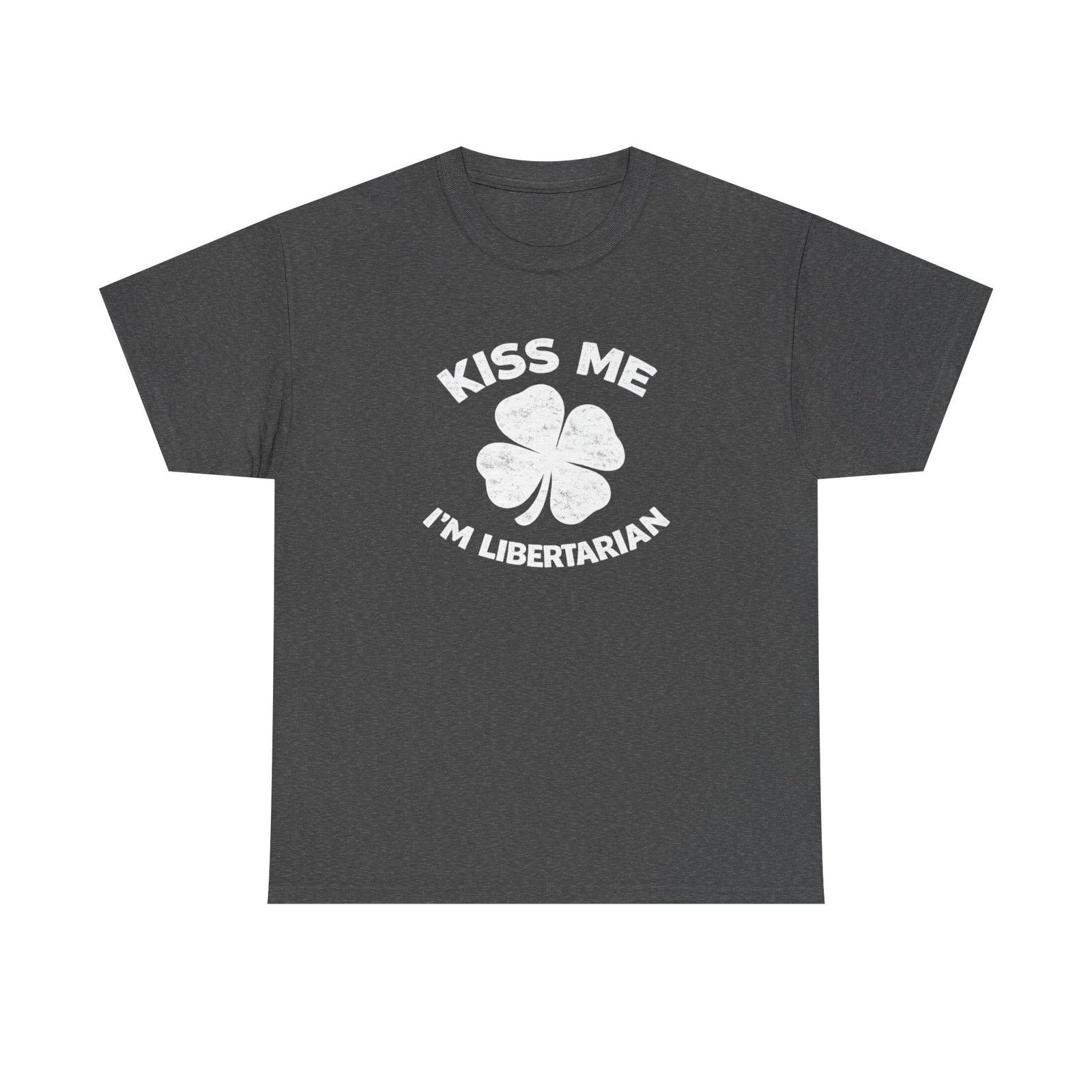 Kiss Me I’m Libertarian T‑Shirt — St. Patrick’s Day Shamrock Political Tee