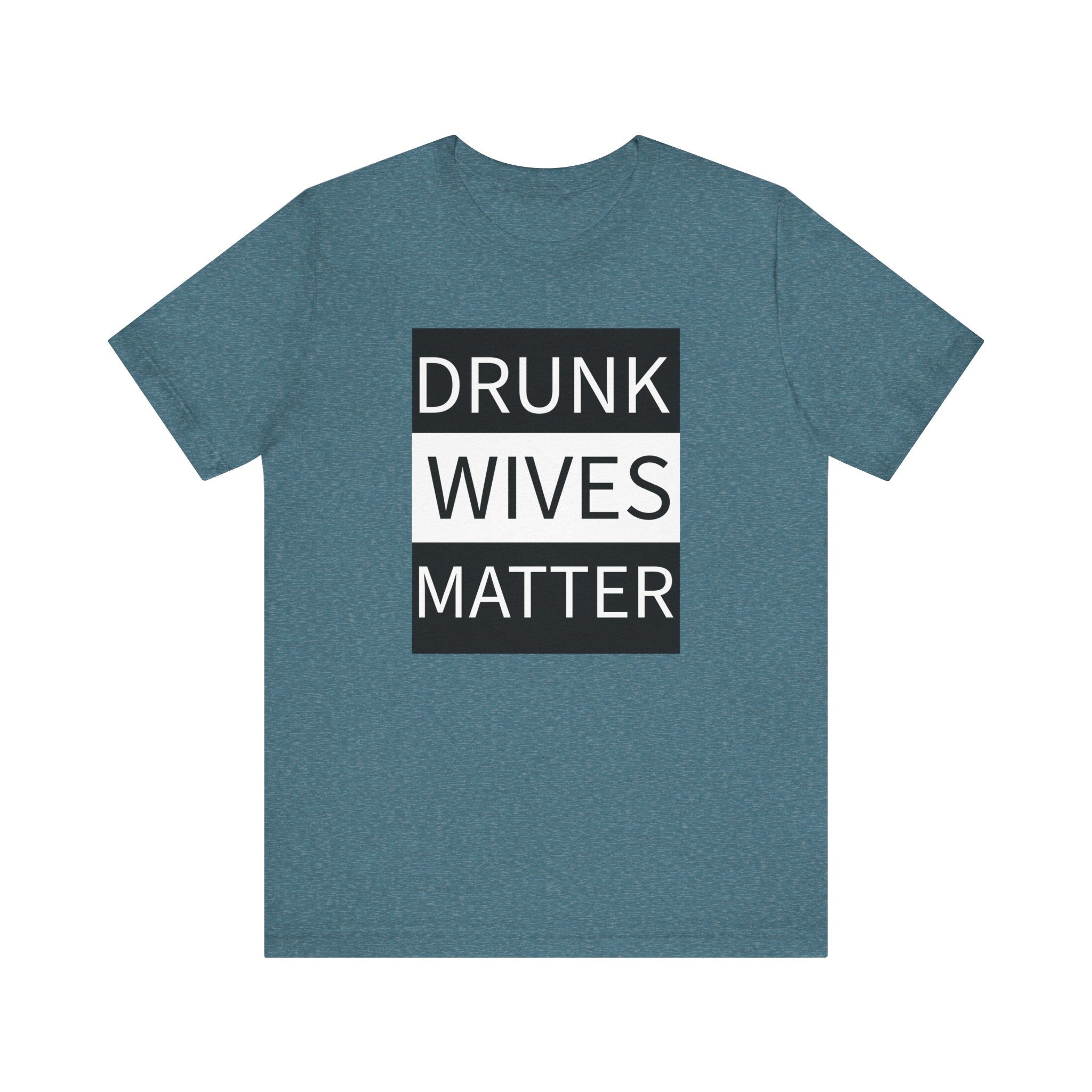 Walton & Johnson: Drunk Wives Matter T-Shirt