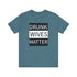 Walton & Johnson: Drunk Wives Matter T-Shirt