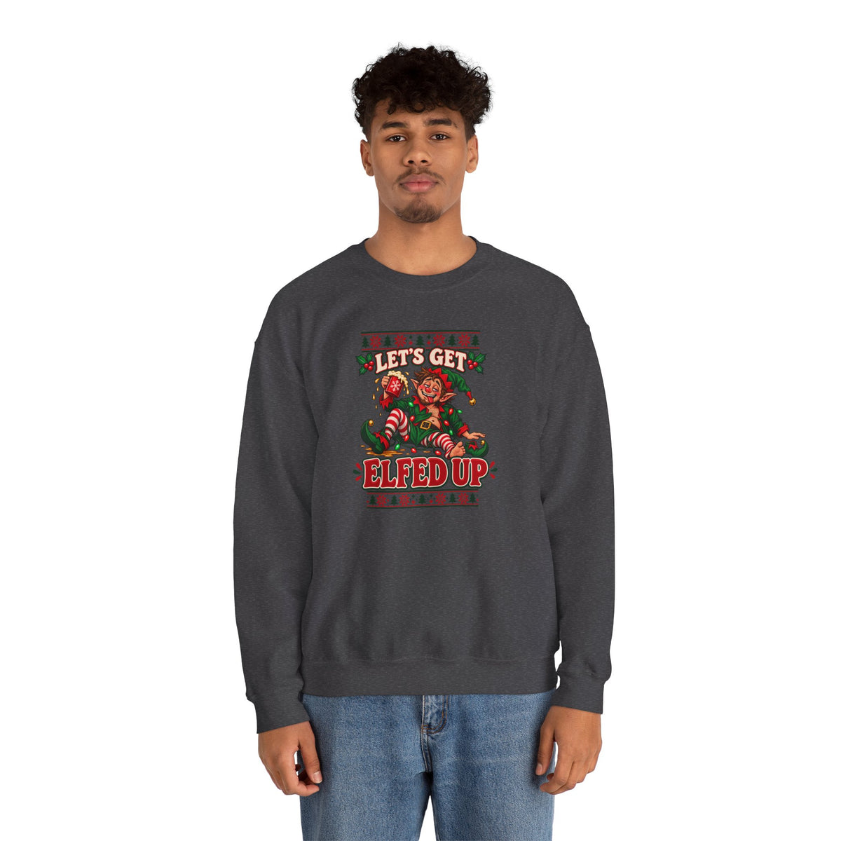Let's Get Elfed Up Christmas Sweatshirt - 4LibertyShop.com