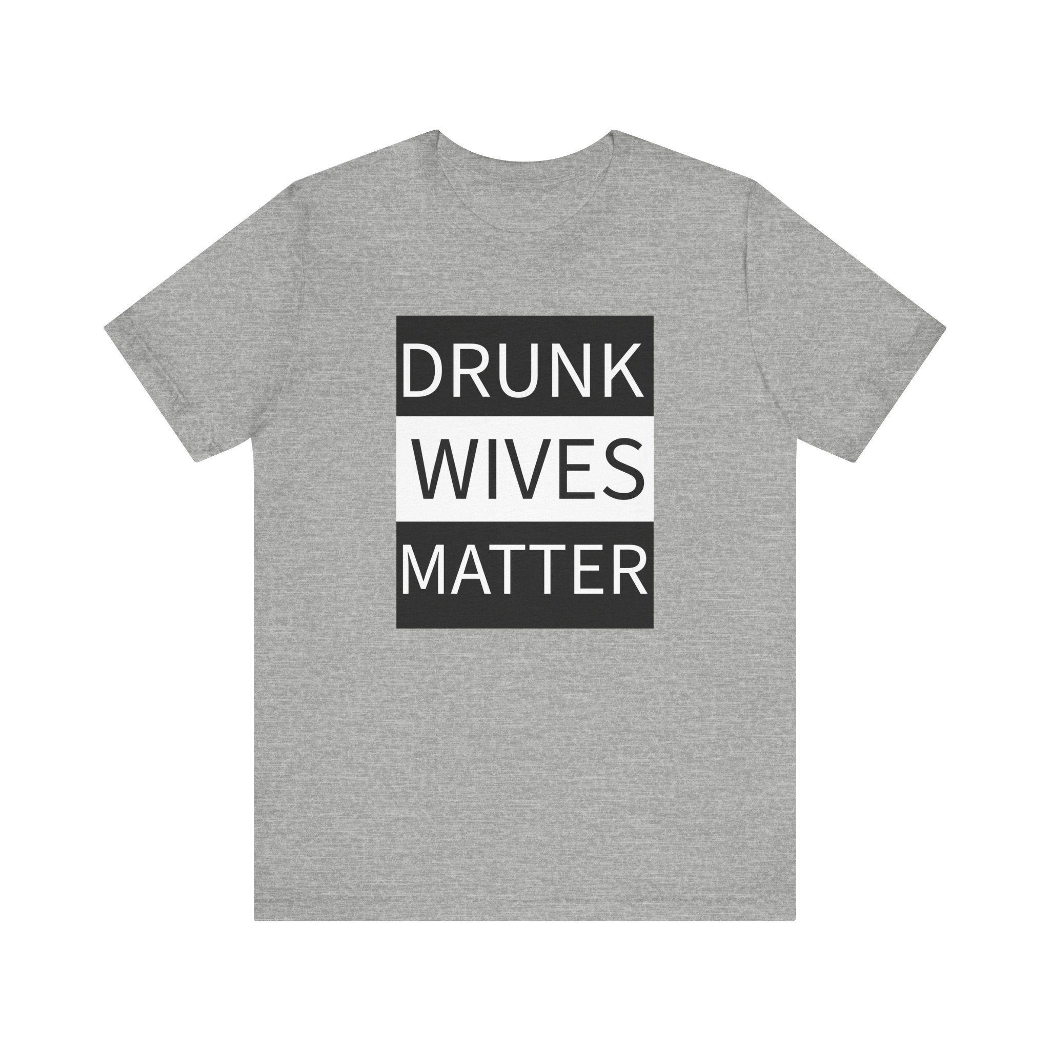Walton & Johnson: Drunk Wives Matter T-Shirt