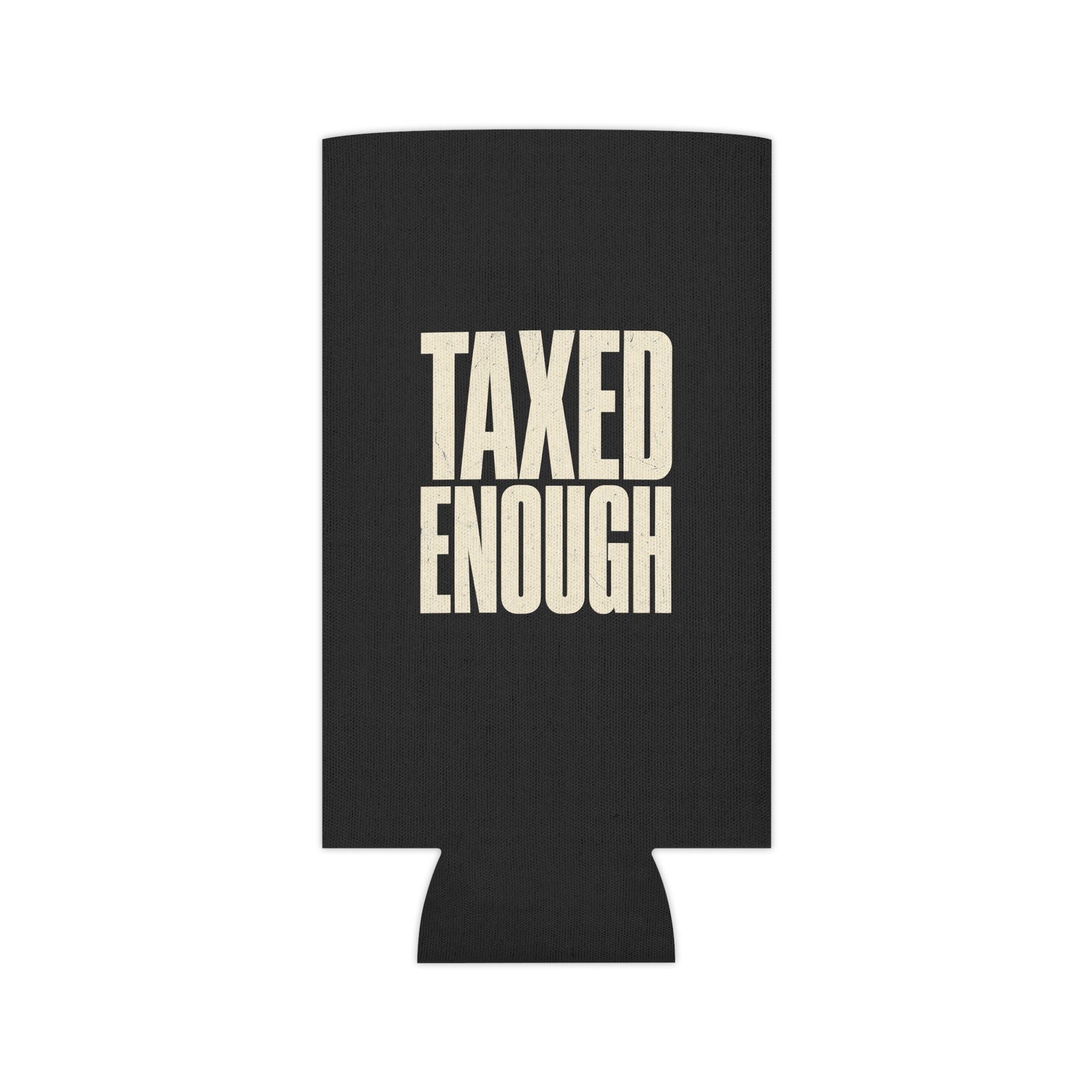 Taxed Enough Can Cooler - 4LibertyShop.com