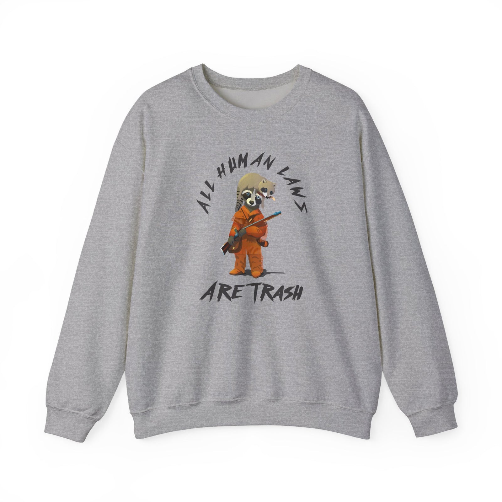 All Human Laws Are Trash Sweatshirt