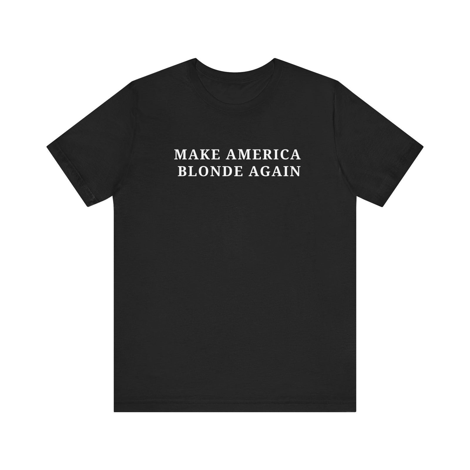 Make America Blonde Again T-Shirt