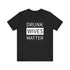 Walton & Johnson: Drunk Wives Matter T-Shirt