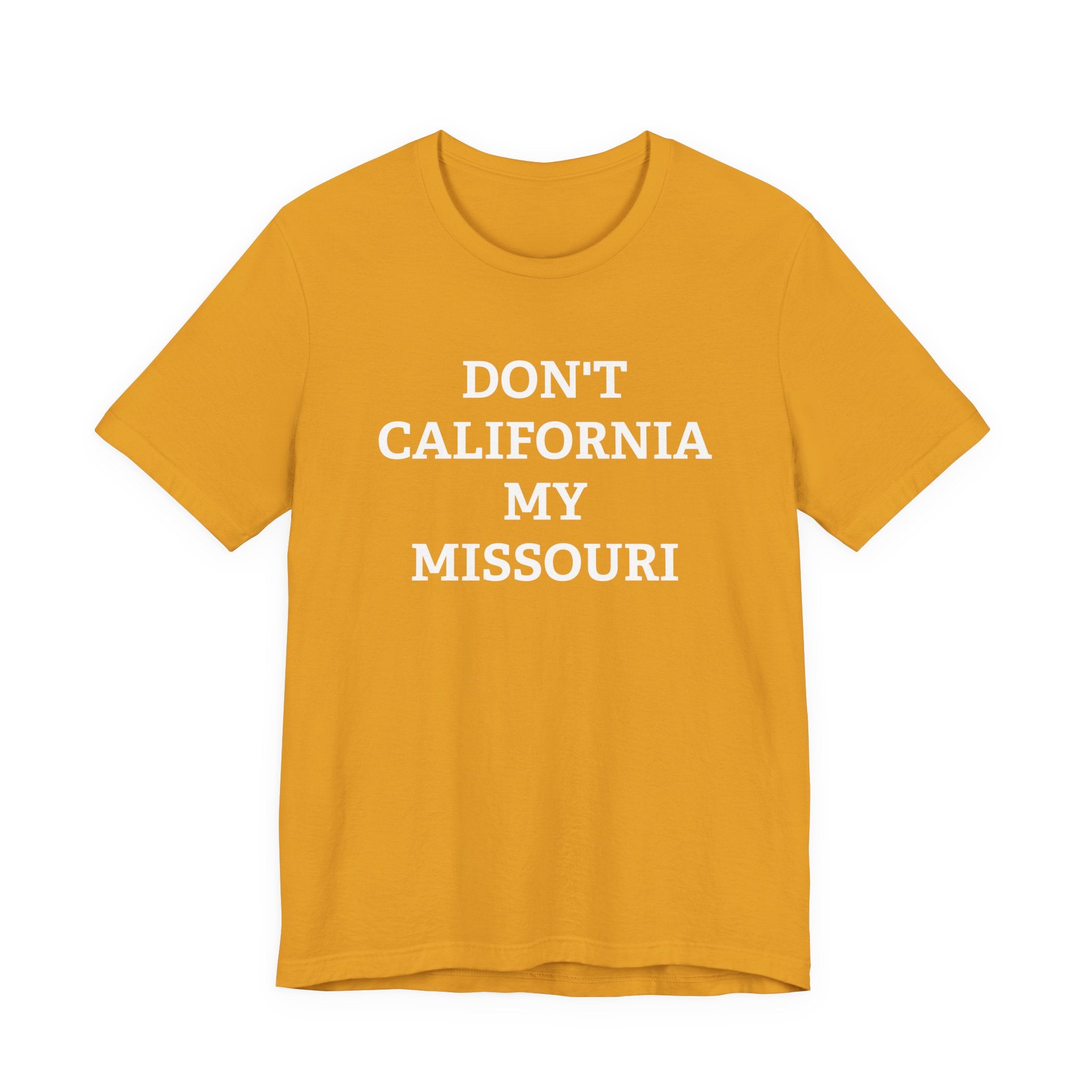 Don't California My Missouri T-Shirt