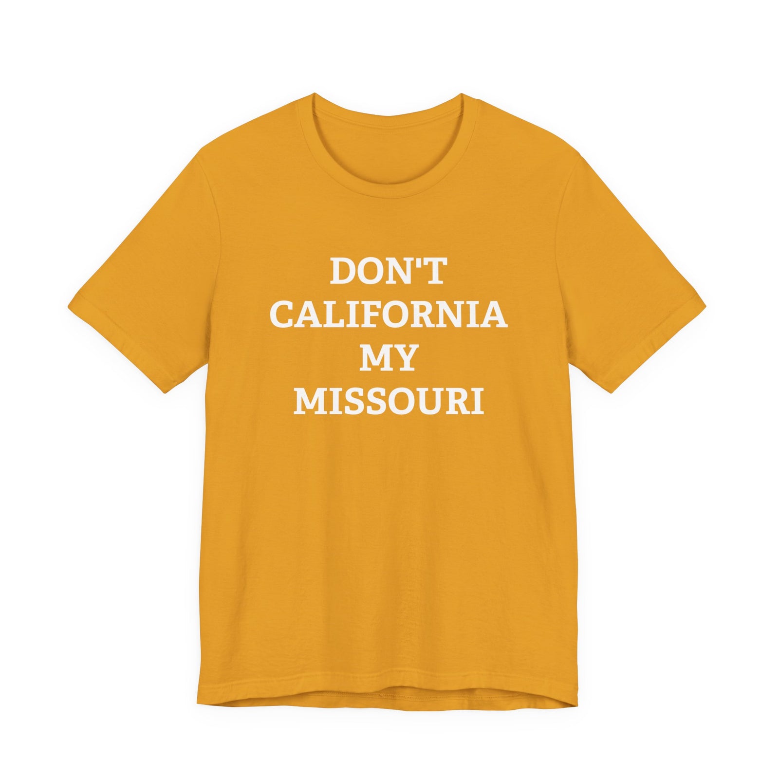 Don't California My Missouri T-Shirt