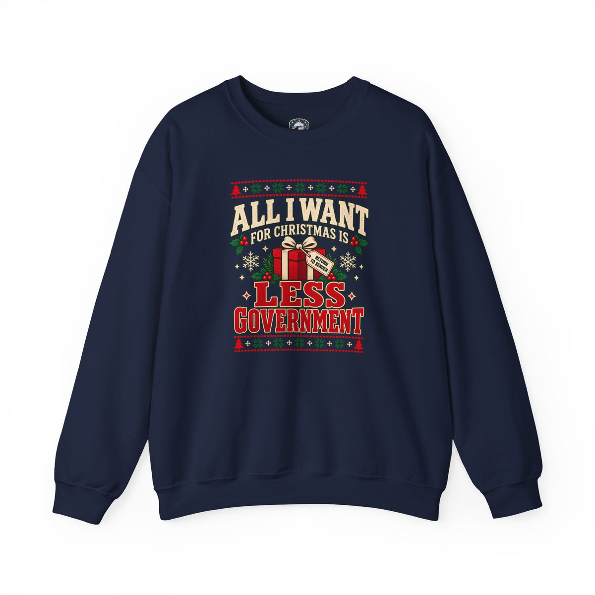 All I Want for Christmas Is Less Government Sweatshirt - 4LibertyShop.com