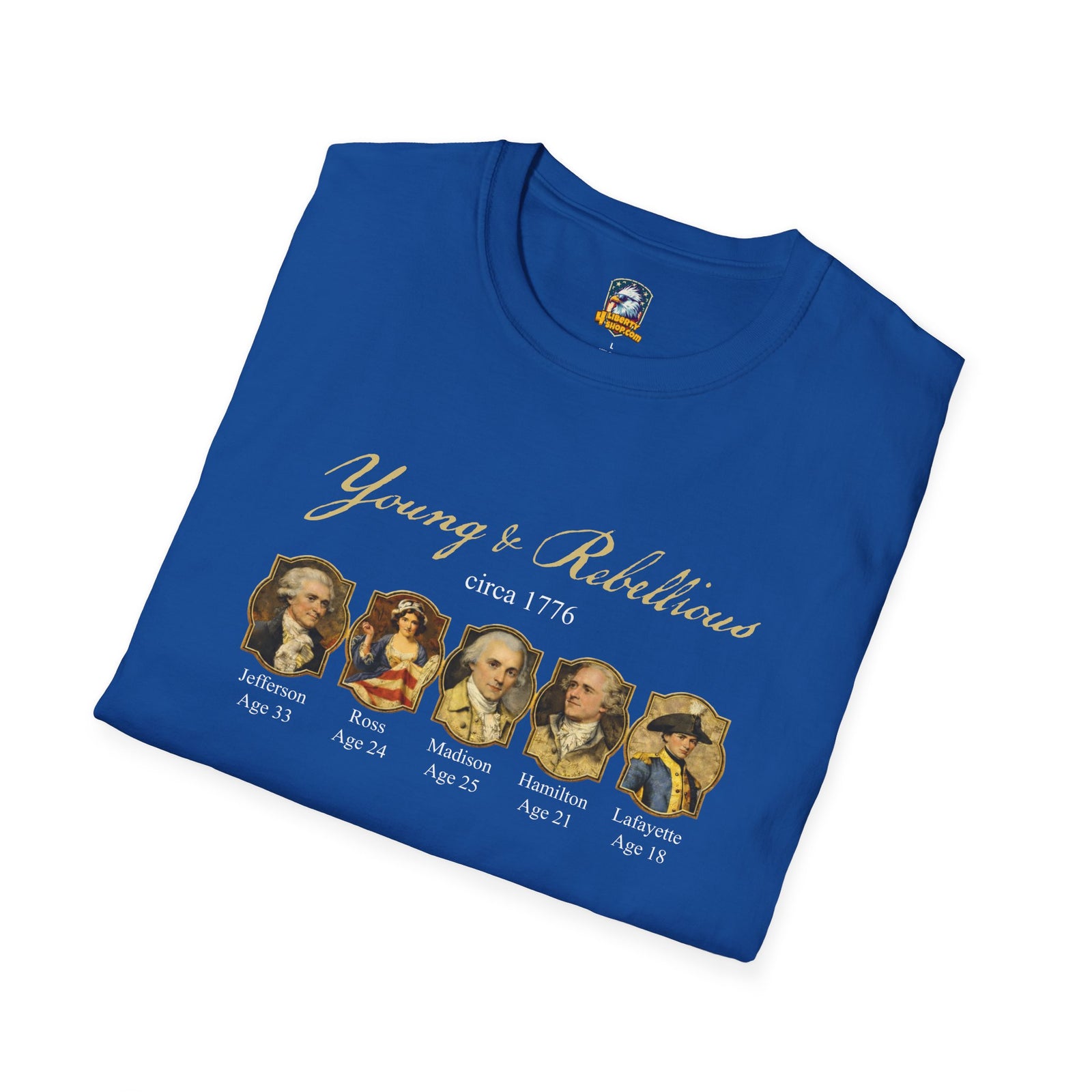 Young & Rebellious Founders Circa 1776 T-Shirt