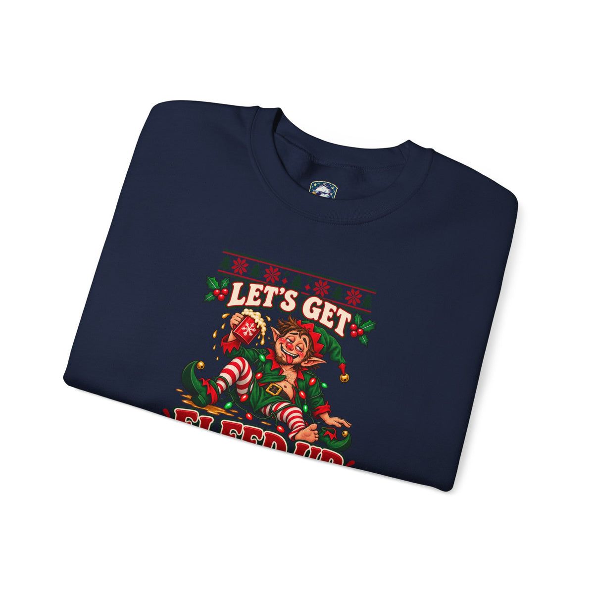 Let's Get Elfed Up Christmas Sweatshirt - 4LibertyShop.com