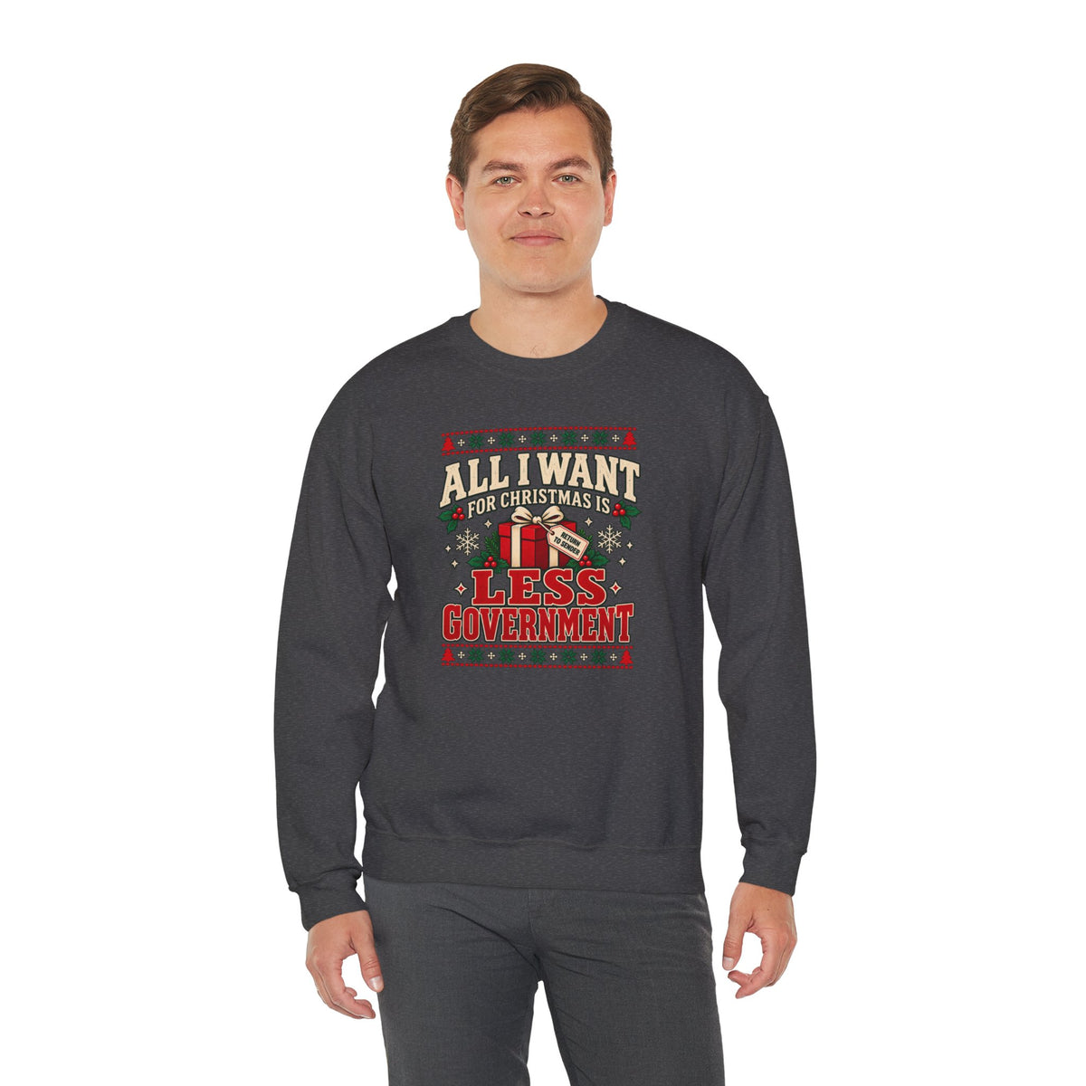 All I Want for Christmas Is Less Government Sweatshirt - 4LibertyShop.com