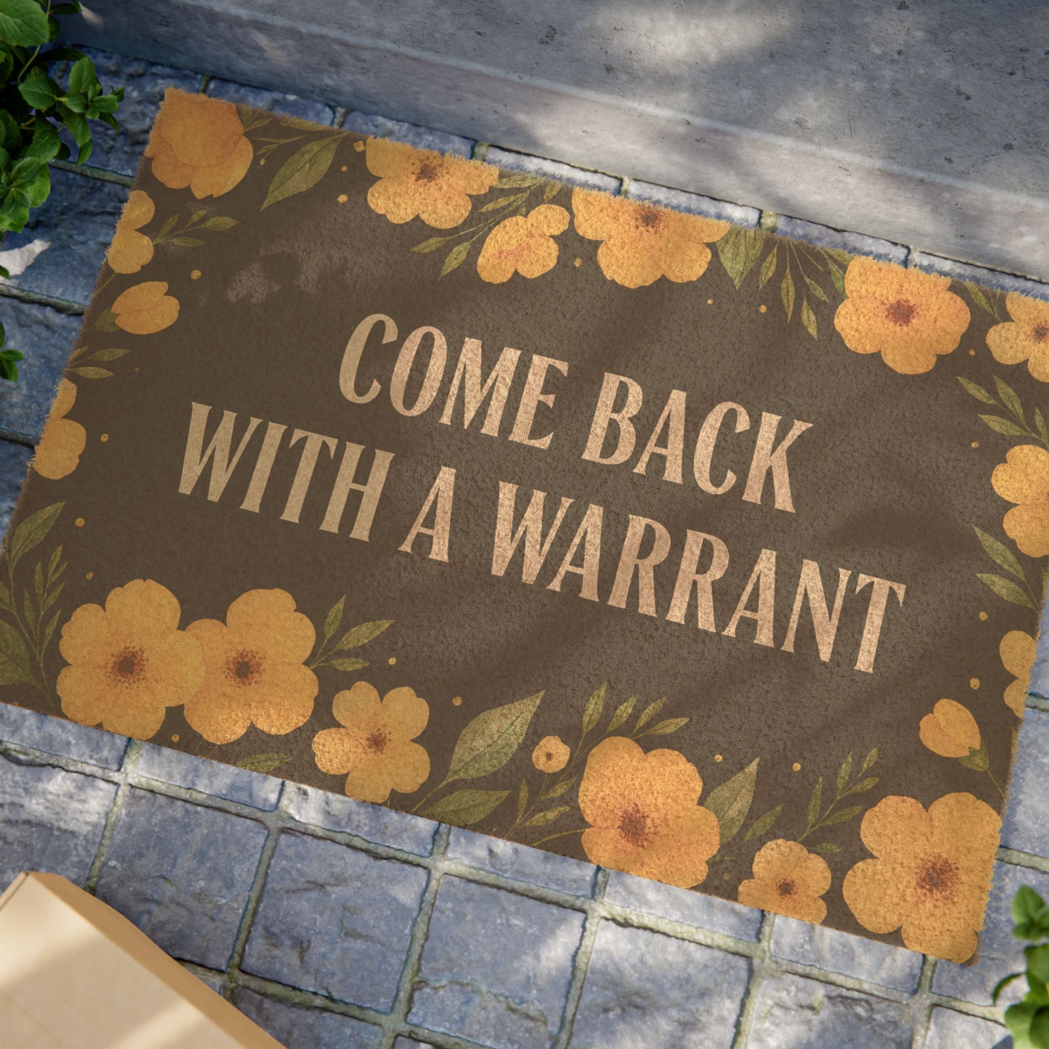 Come Back With a Warrant Doormat - Funny Floral Welcome Mat