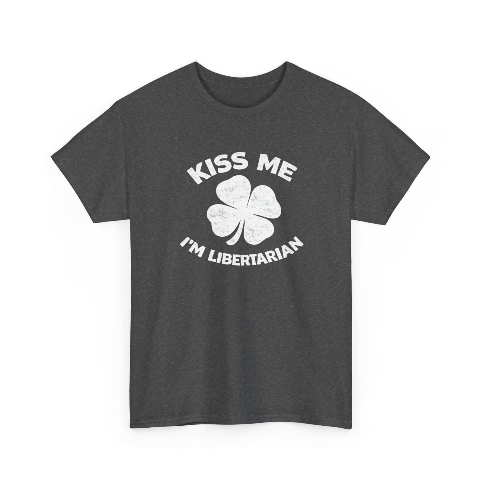 Kiss Me I’m Libertarian T‑Shirt — St. Patrick’s Day Shamrock Political Tee