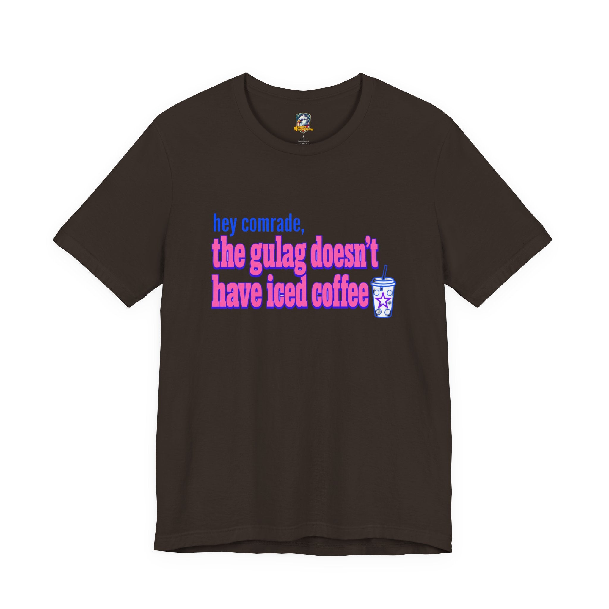 Hey Comrade, The Gulag Doesn't Have Iced Coffee T-Shirt — Funny Anti-Communist Graphic Tee