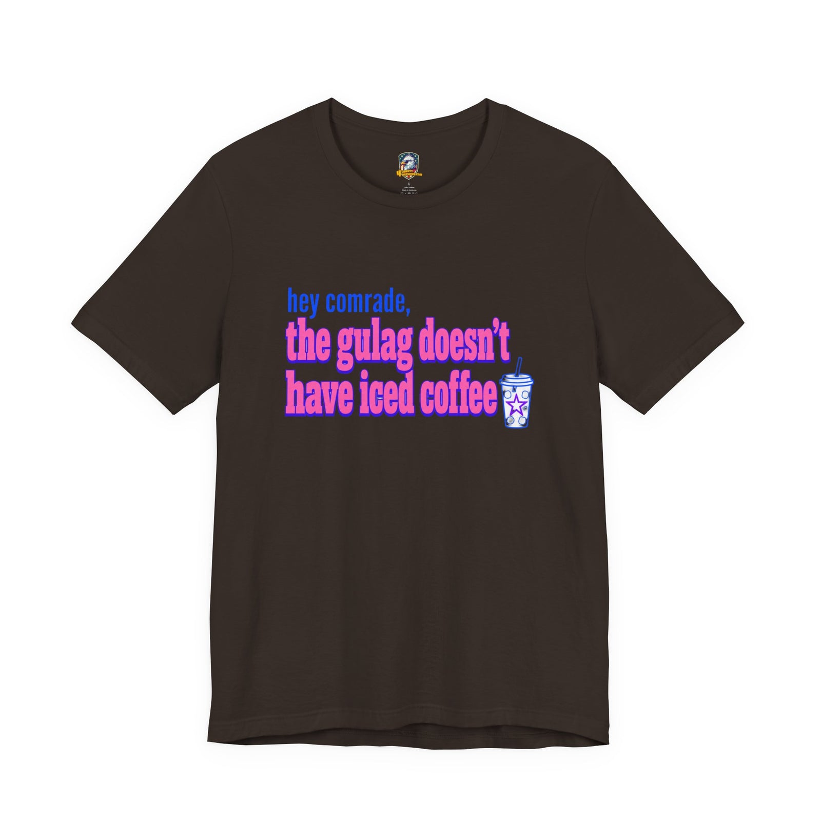 Hey Comrade, The Gulag Doesn't Have Iced Coffee T-Shirt — Funny Anti-Communist Graphic Tee