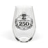 250th Anniversary Stemless Wine Glass — "Cheers to 250 Years" Commemorative Glass